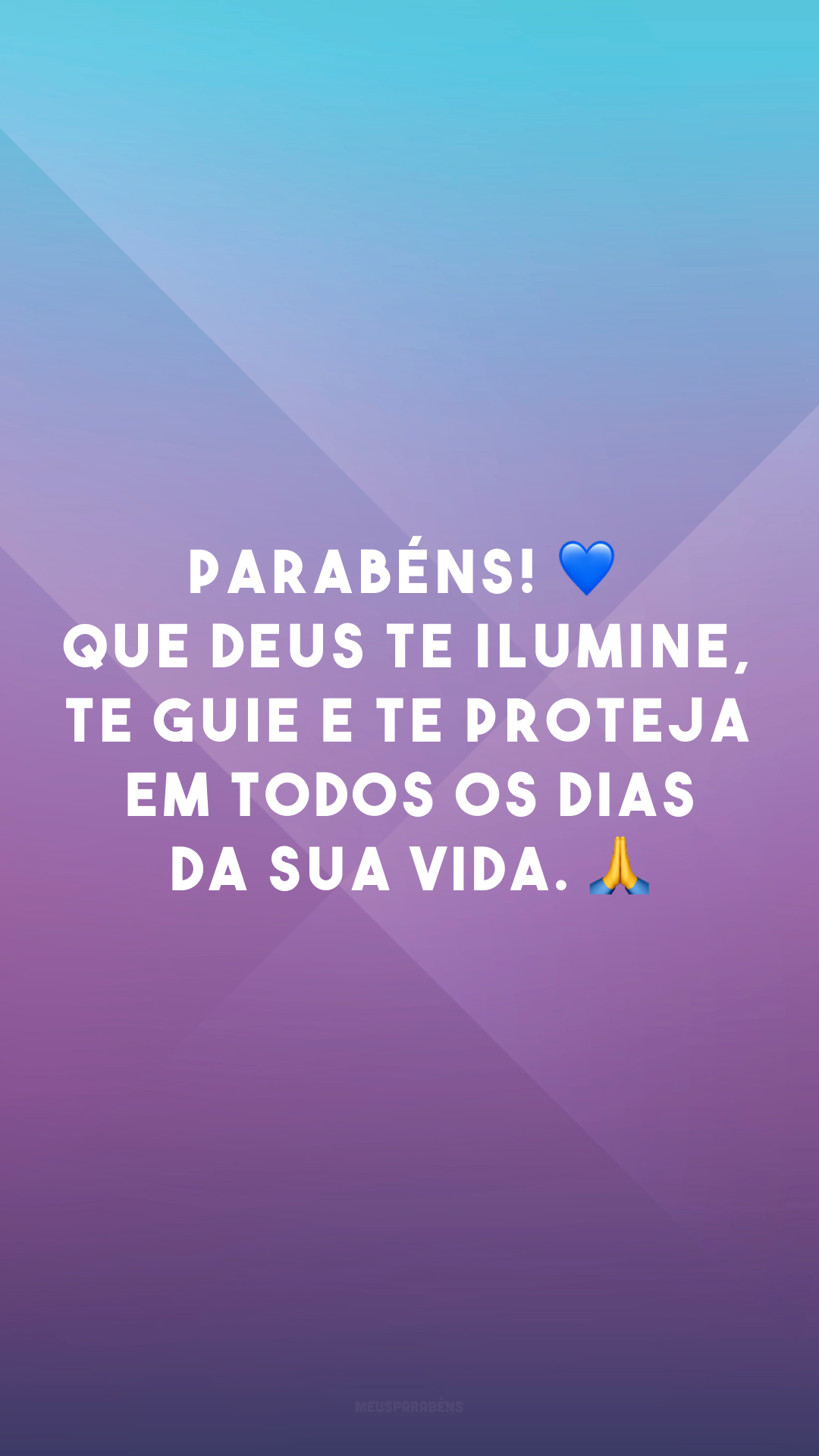 Parabéns! ? Que Deus te ilumine, te guie e te proteja em todos os dias da sua vida. ?