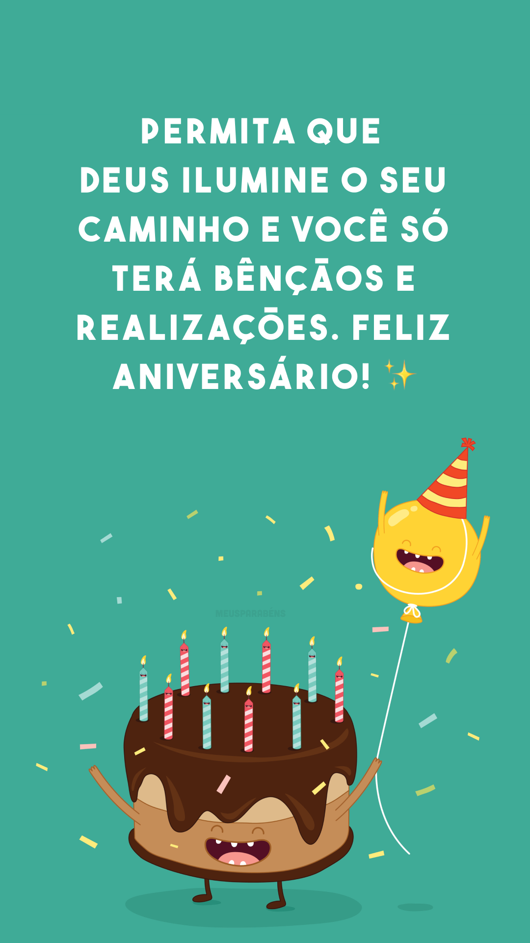 Permita que Deus ilumine o seu caminho e você só terá bênçãos e realizações. Feliz aniversário! ✨