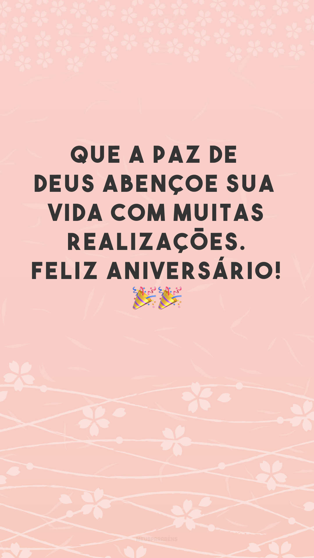 Que a paz de Deus abençoe sua vida com muitas realizações. Feliz aniversário! 🎉🎉