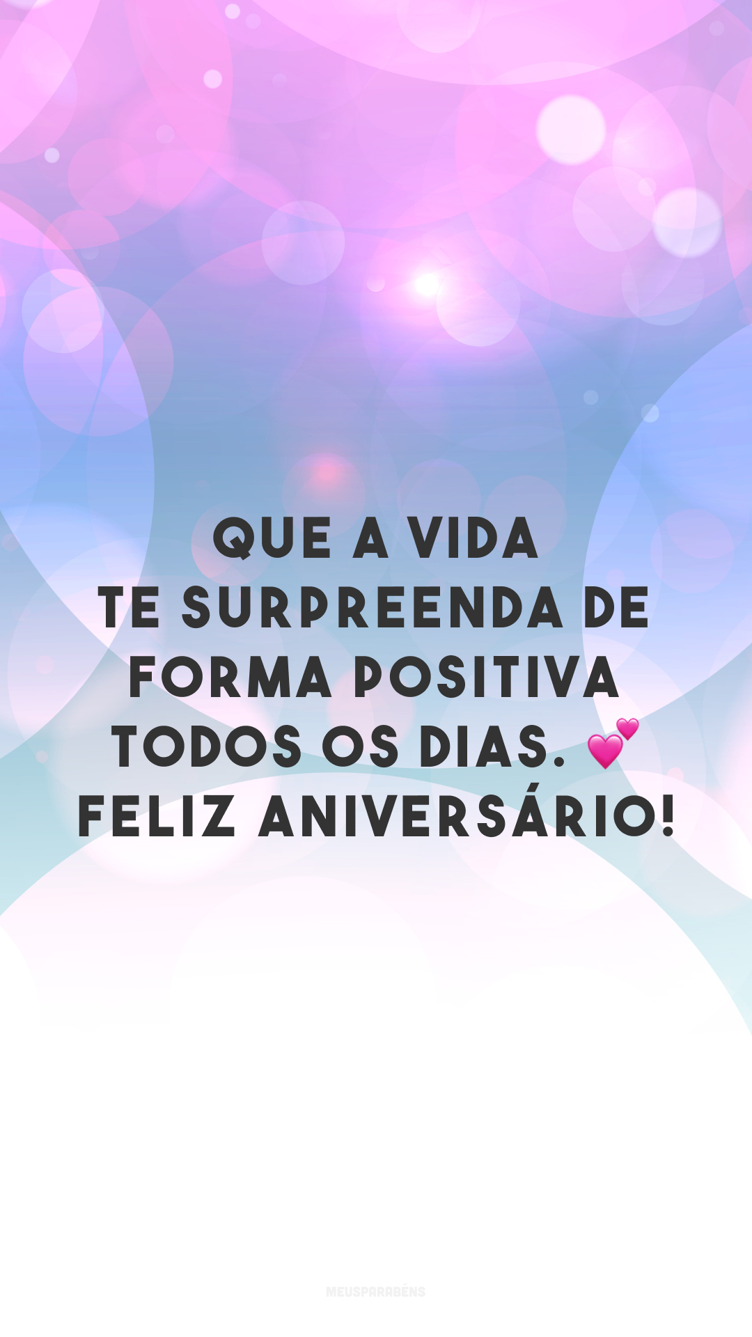 Que a vida te surpreenda de forma positiva todos os dias. ? Feliz aniversário!