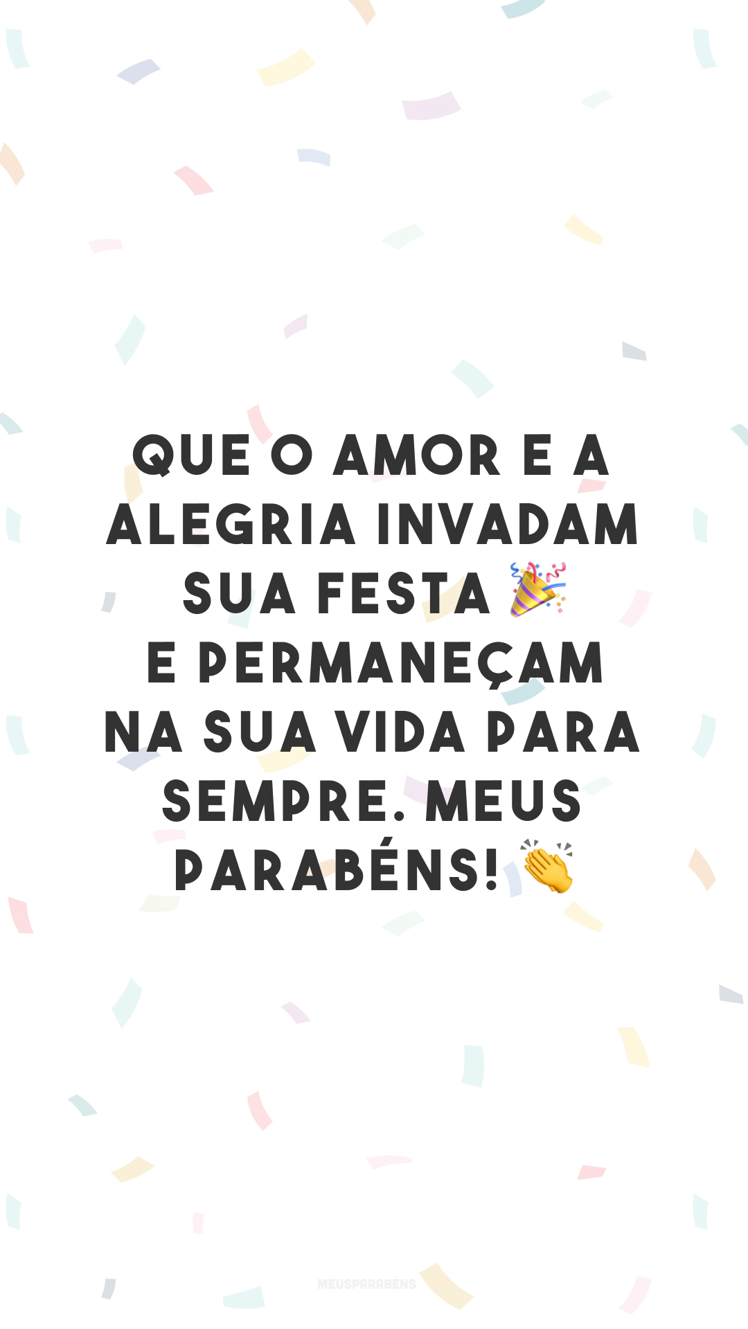 Que o amor e a alegria invadam sua festa ? e permaneçam na sua vida para sempre. Meus parabéns! ?