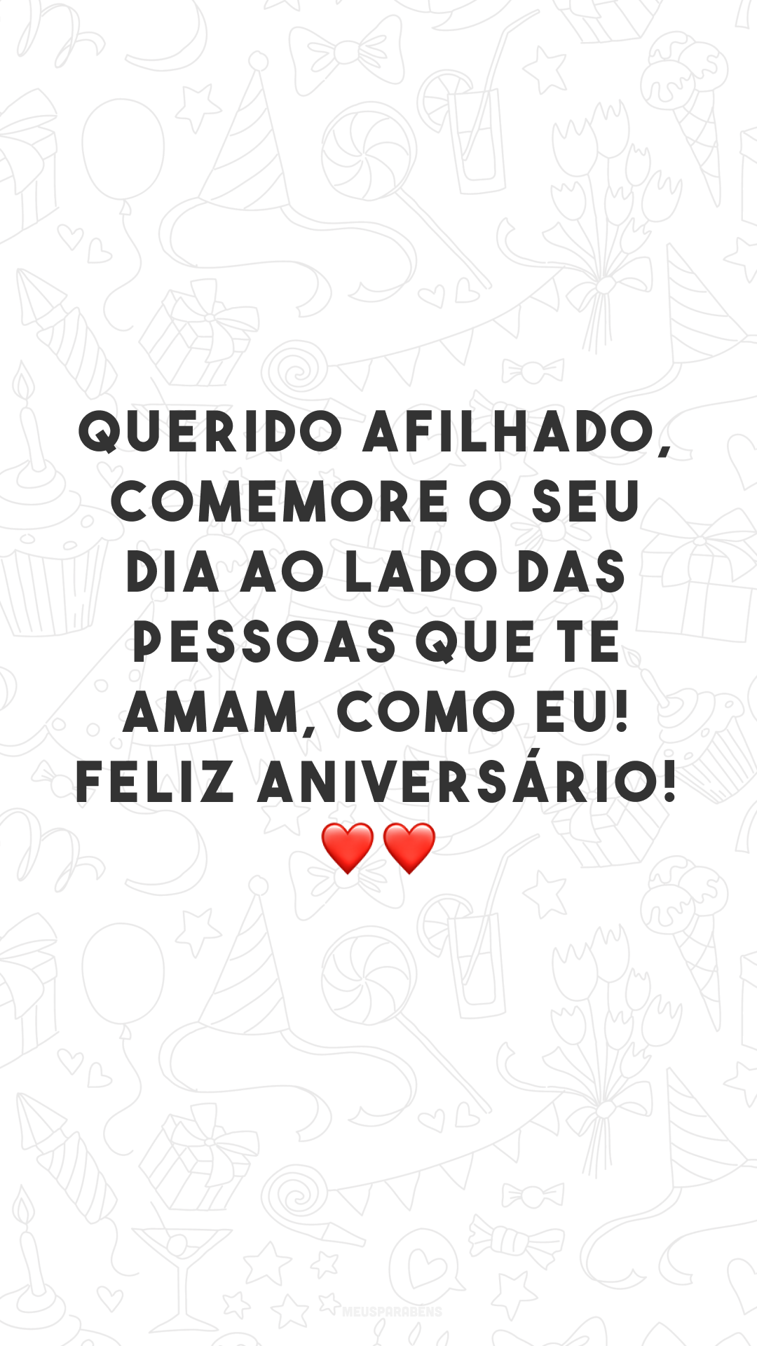 Querido afilhado, comemore o seu dia ao lado das pessoas que te amam, como eu! Feliz aniversário! ❤❤