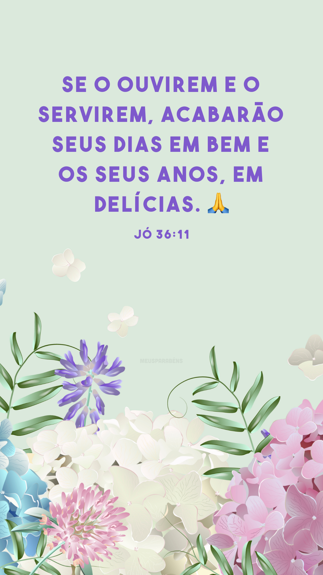 Se o ouvirem e o servirem, acabarão seus dias em bem e os seus anos, em delícias. ?
