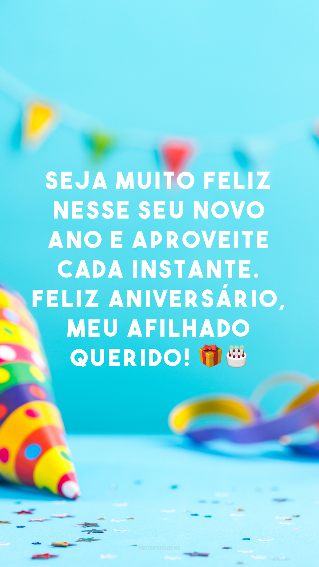 Seja muito feliz nesse seu novo ano e aproveite cada instante. Feliz aniversário, meu afilhado querido! 🎁🎂