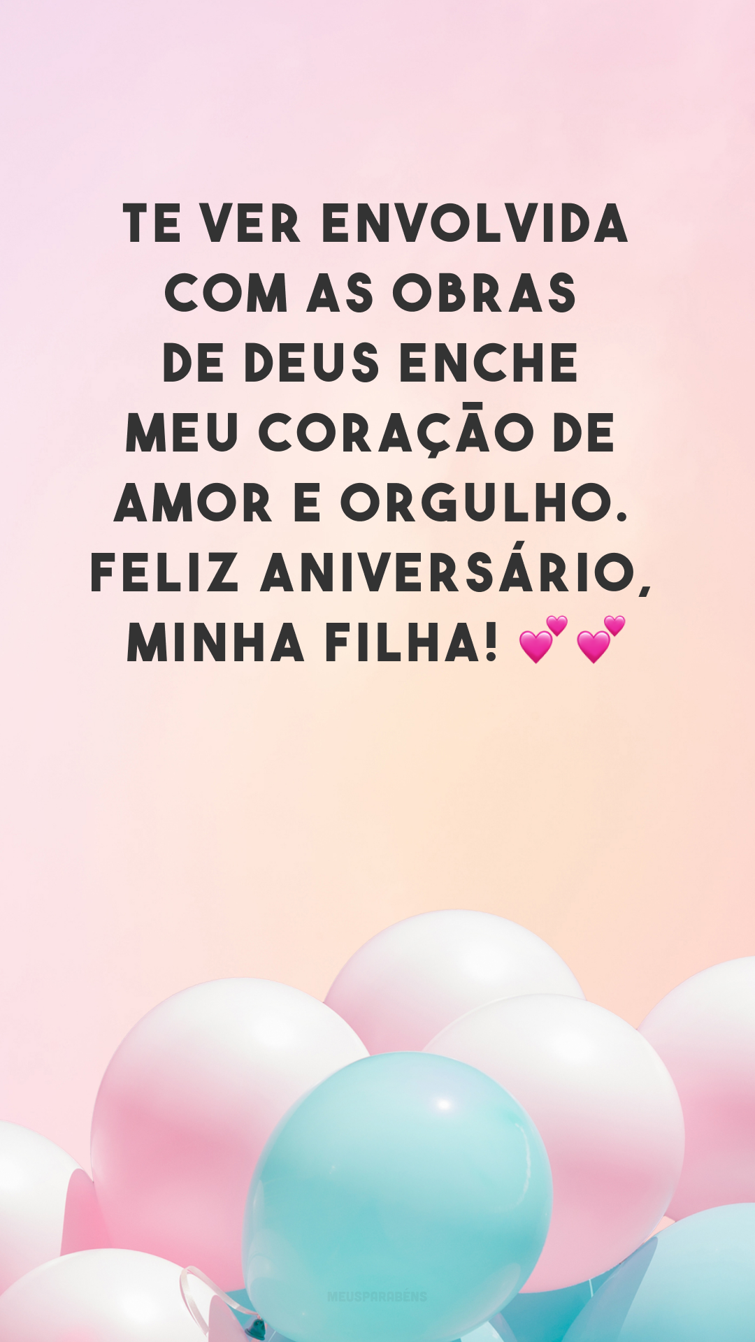 Te ver envolvida com as obras de Deus enche meu coração de amor e orgulho. Feliz aniversário, minha filha! 💕💕