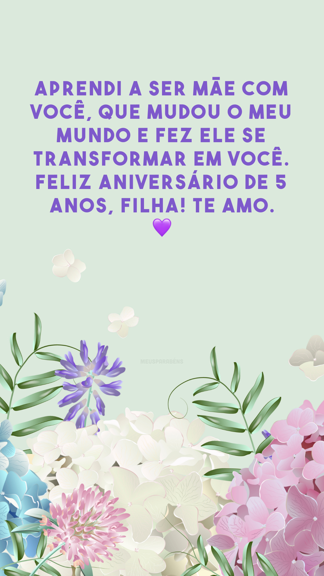 Aprendi a ser mãe com você, que mudou o meu mundo e fez ele se transformar em você. Feliz aniversário de 5 anos, filha! Te amo. 💜