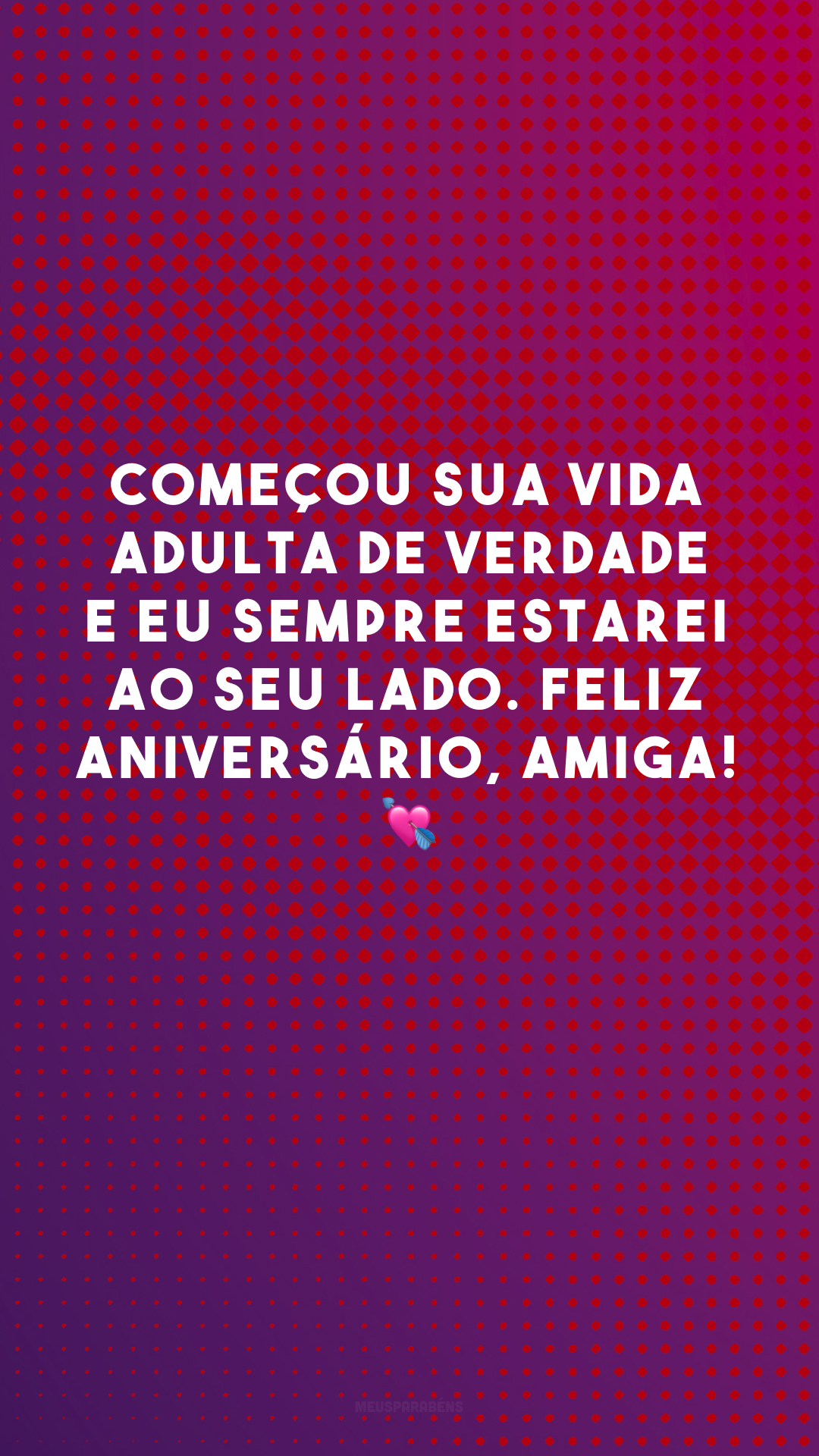 Começou sua vida adulta de verdade e eu sempre estarei ao seu lado. Feliz aniversário, amiga! 💘