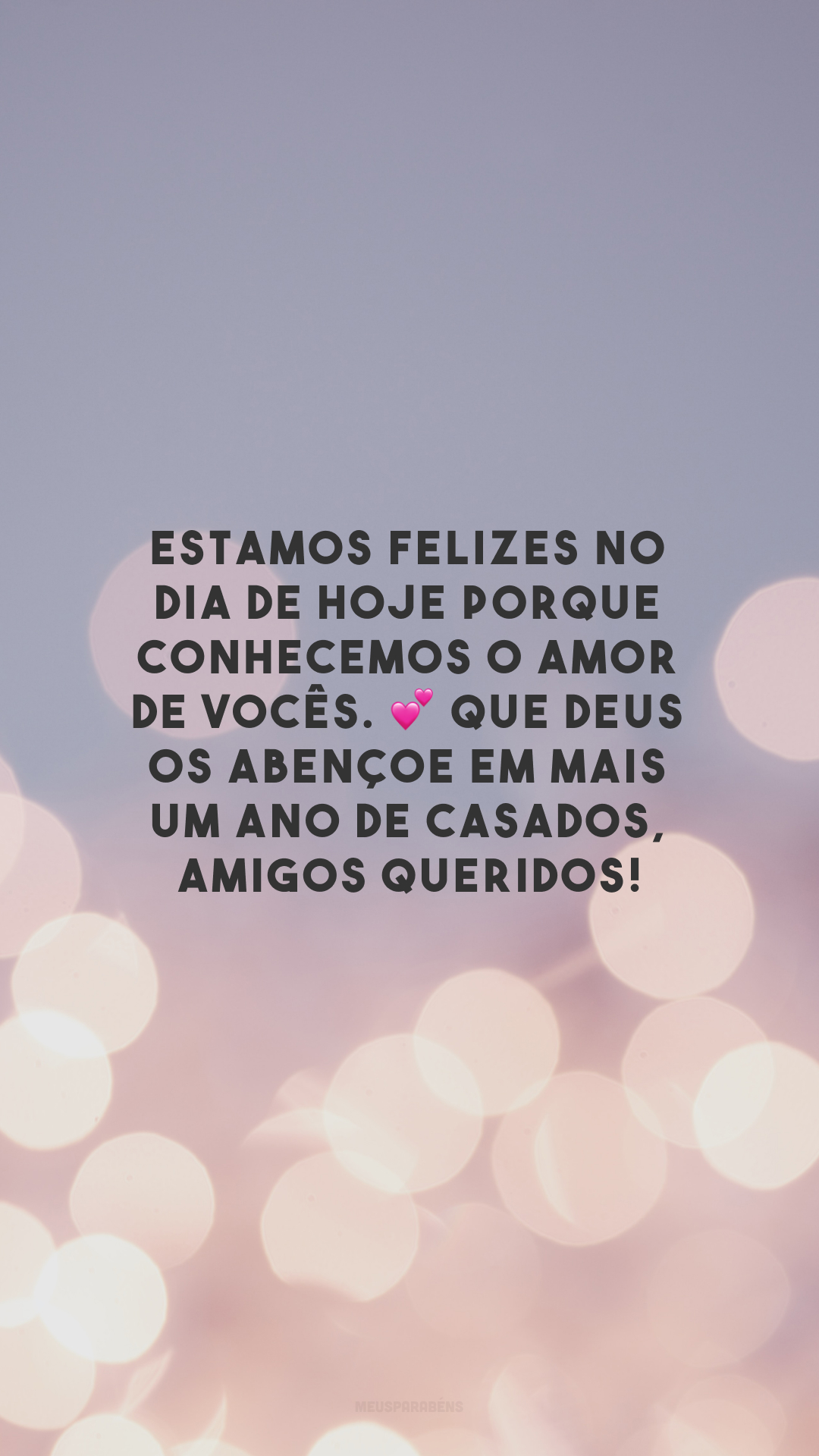 Estamos felizes no dia de hoje porque conhecemos o amor de vocês. 💕 Que Deus os abençoe em mais um ano de casados, amigos queridos!