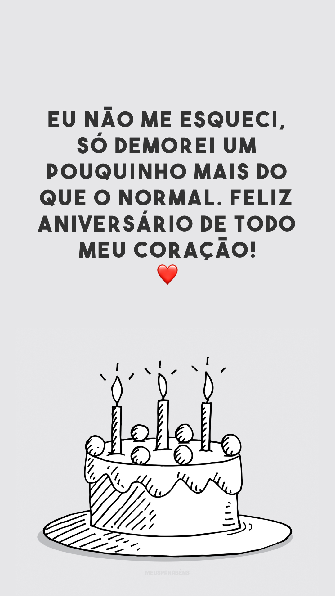 Eu não me esqueci, só demorei um pouquinho mais do que o normal. Feliz aniversário de todo meu coração! ❤