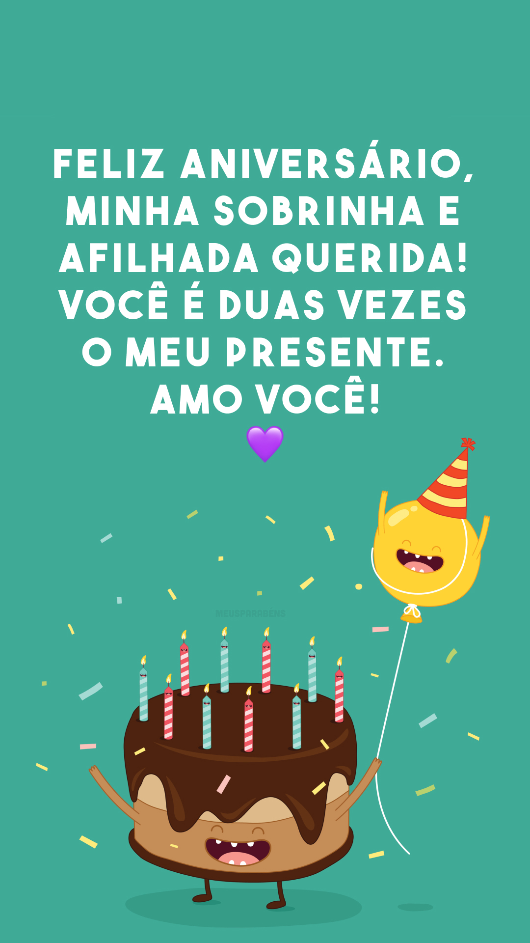 Feliz aniversário, minha sobrinha e afilhada querida! Você é duas vezes o meu presente. Amo você! 💜