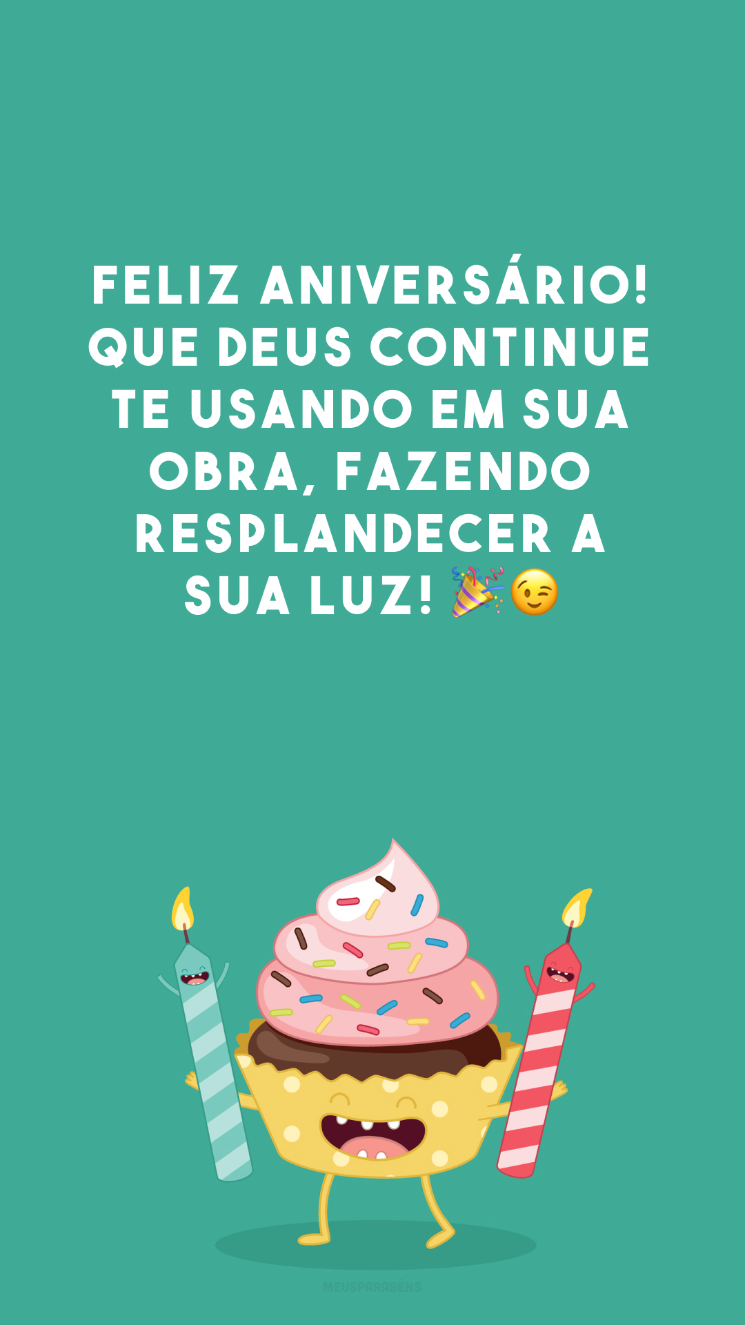 Feliz aniversário! Que Deus continue te usando em Sua obra, fazendo resplandecer a sua luz! 🎉😉