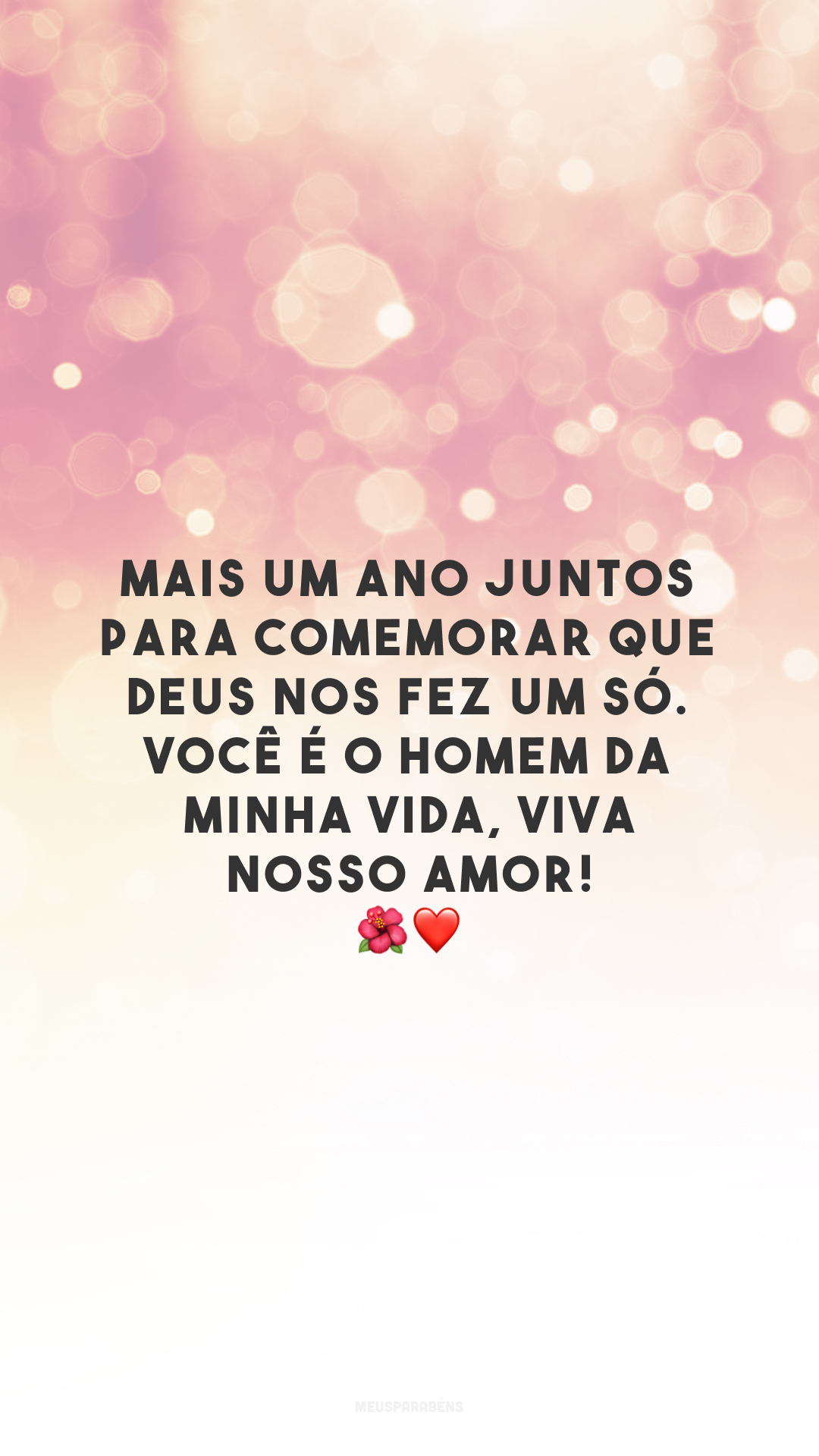 Mais um ano juntos para comemorar que Deus nos fez um só. Você é o homem da minha vida, viva nosso amor! 🌺❤️