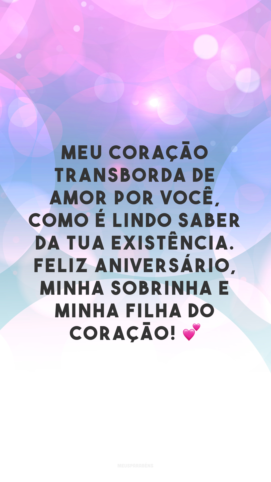 Meu coração transborda de amor por você, como é lindo saber da tua existência. Feliz aniversário, minha sobrinha e minha filha do coração! 💕