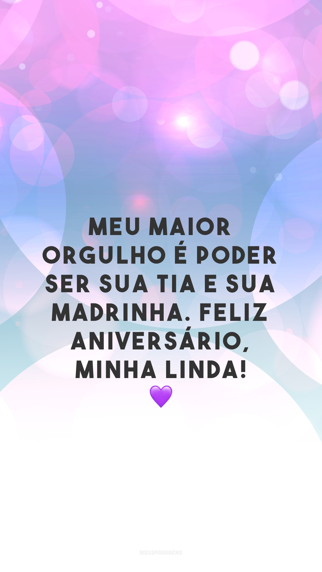 Meu maior orgulho é poder ser sua tia e sua madrinha. Feliz aniversário, minha linda! 💜