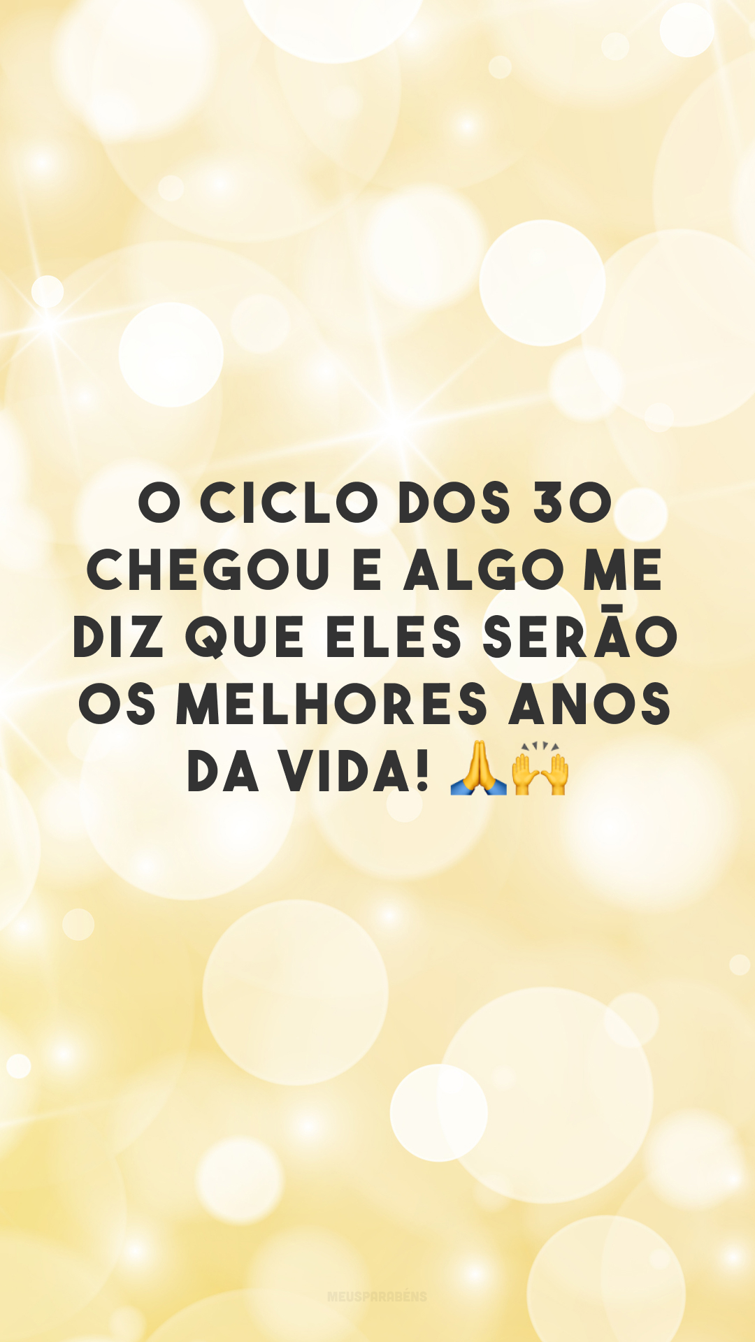 O ciclo dos 30 chegou e algo me diz que eles serão os melhores anos da vida! 🙏🙌