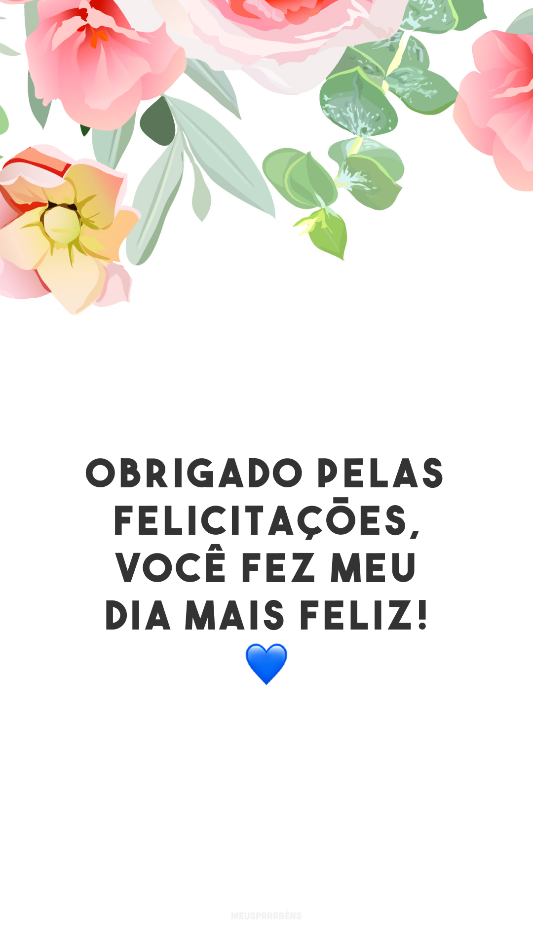 Obrigado pelas felicitações, você fez meu dia mais feliz! 💙