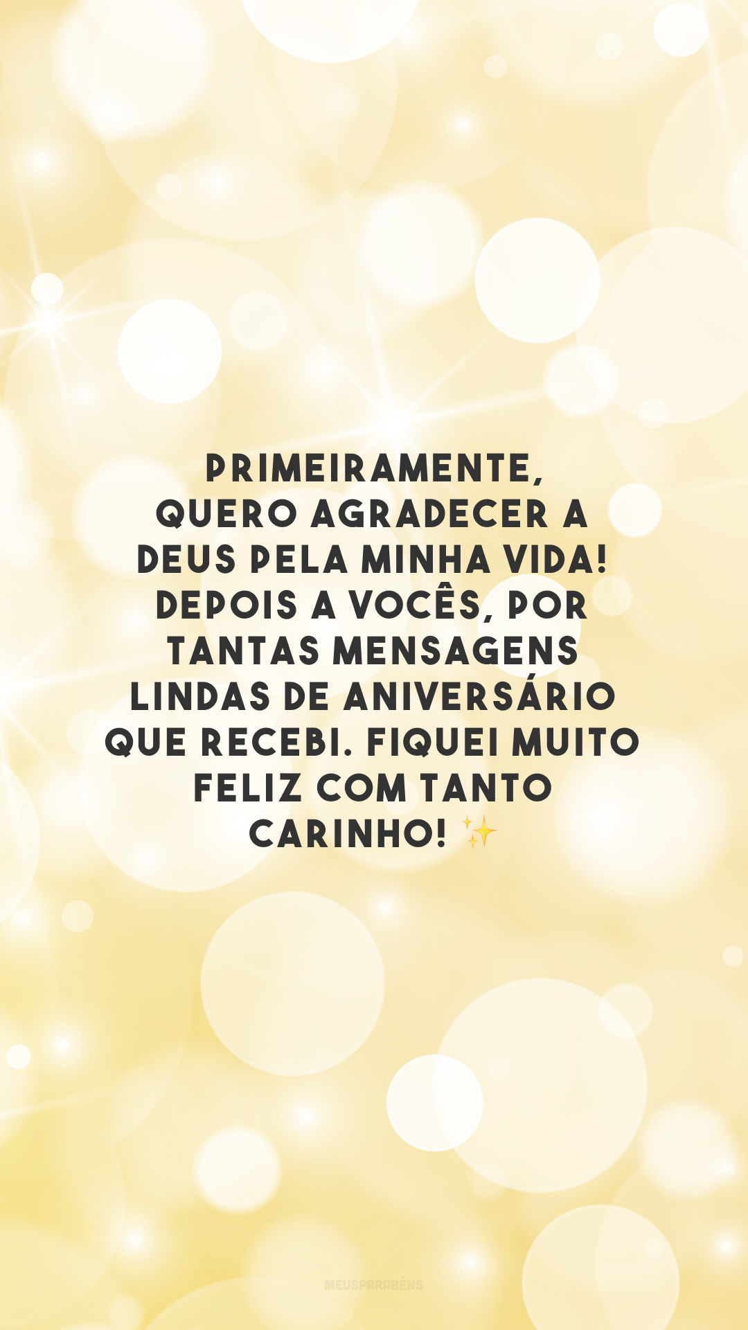 Primeiramente, quero agradecer a Deus pela minha vida! Depois a vocês, por tantas mensagens lindas de aniversário que recebi. Fiquei muito feliz com tanto carinho! ✨