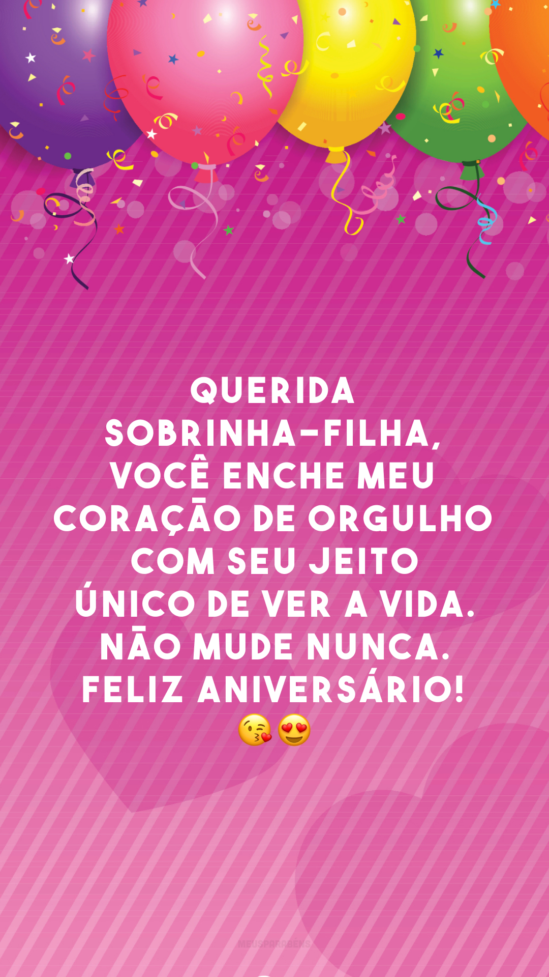 Querida sobrinha-filha, você enche meu coração de orgulho com seu jeito único de ver a vida. Não mude nunca. Feliz aniversário! 😘😍