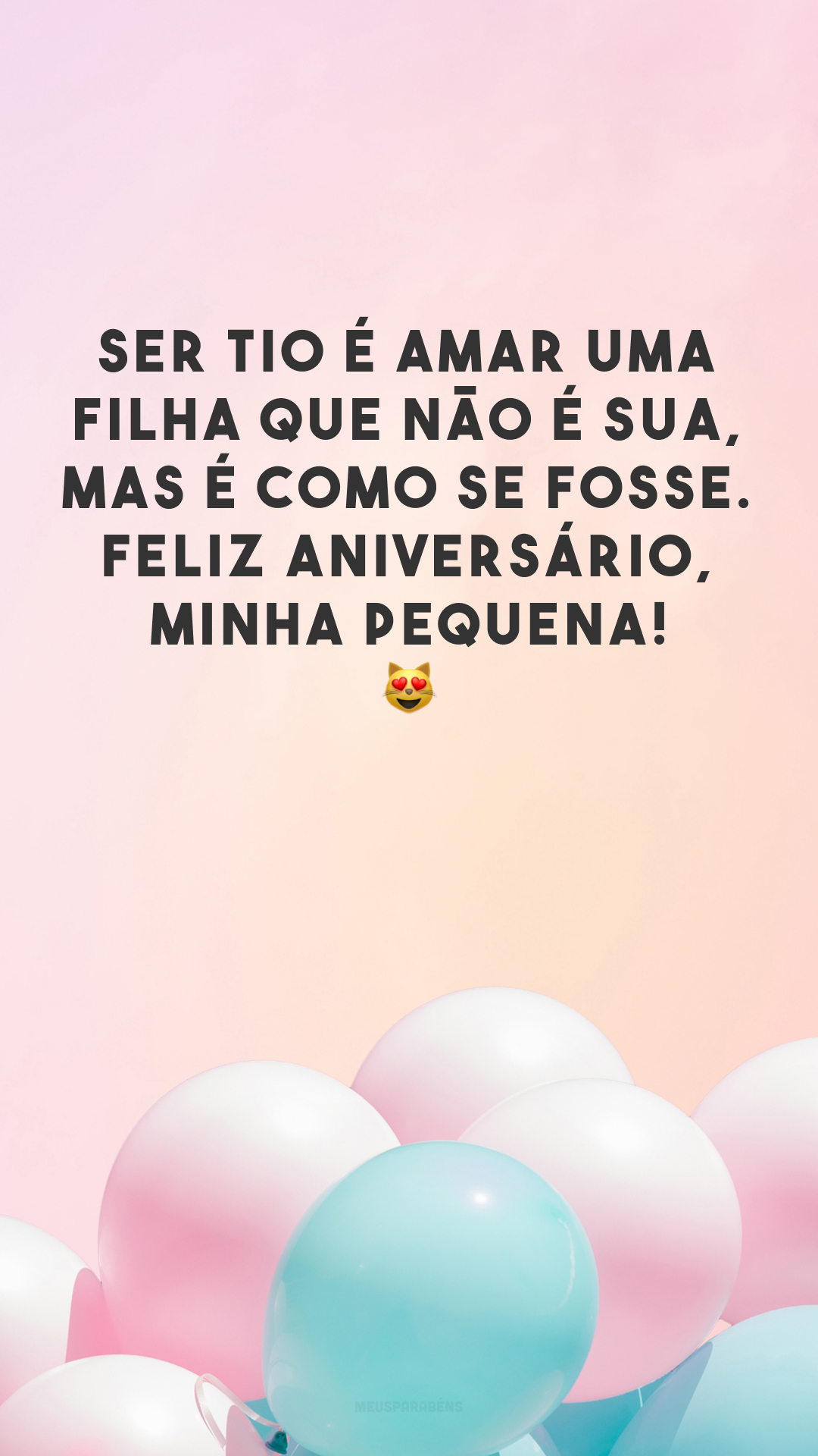 Ser tio é amar uma filha que não é sua, mas é como se fosse. Feliz aniversário, minha pequena! 😻