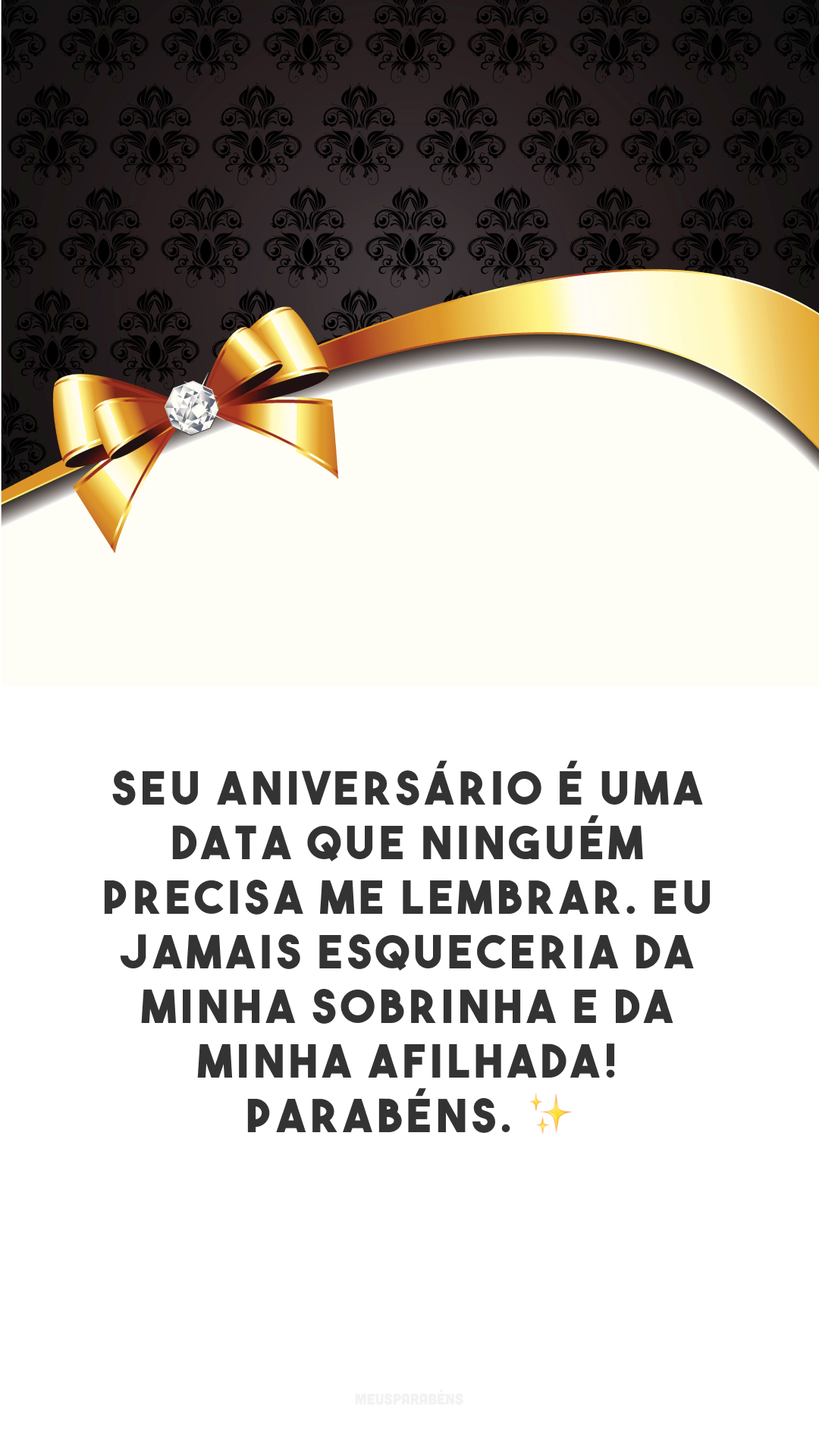 Seu aniversário é uma data que ninguém precisa me lembrar. Eu jamais esqueceria da minha sobrinha e da minha afilhada! Parabéns. ✨