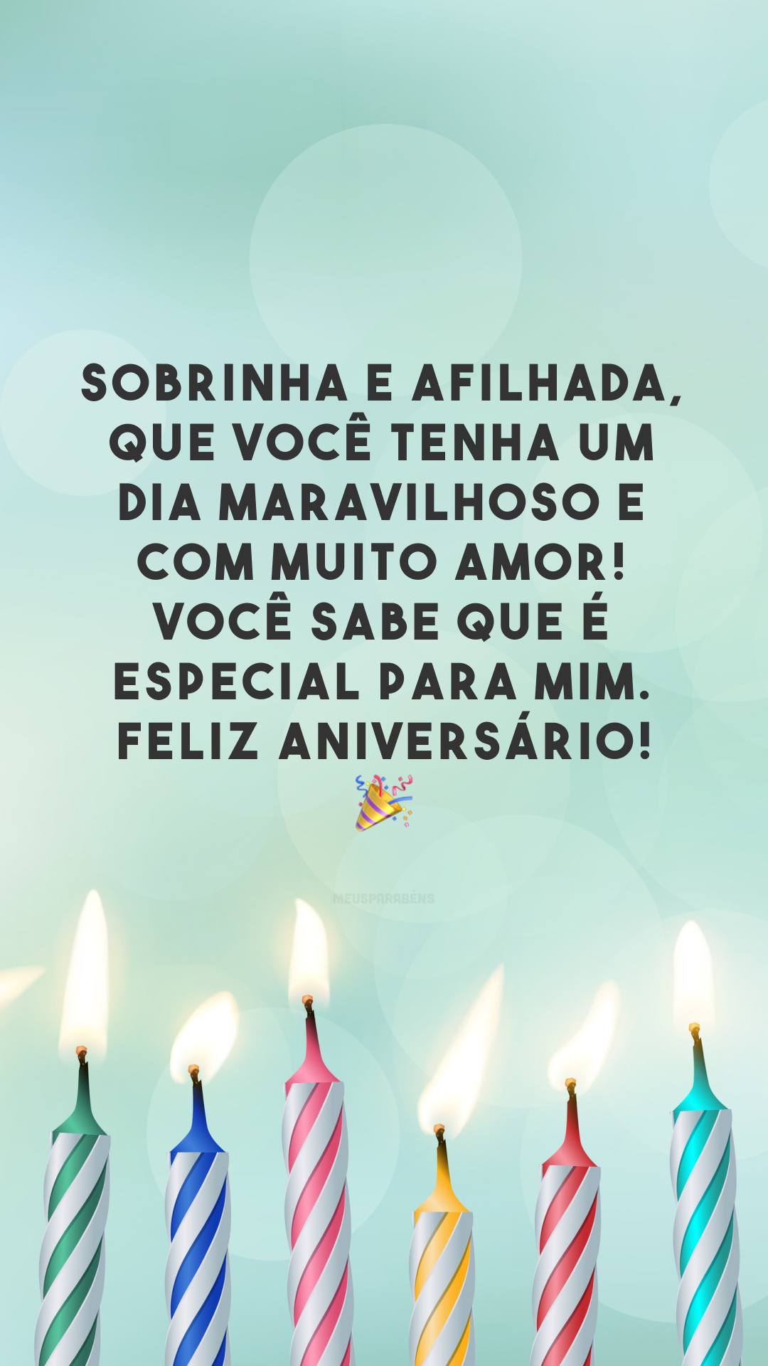 Sobrinha e afilhada, que você tenha um dia maravilhoso e com muito amor! Você sabe que é especial para mim. Feliz aniversário! 🎉