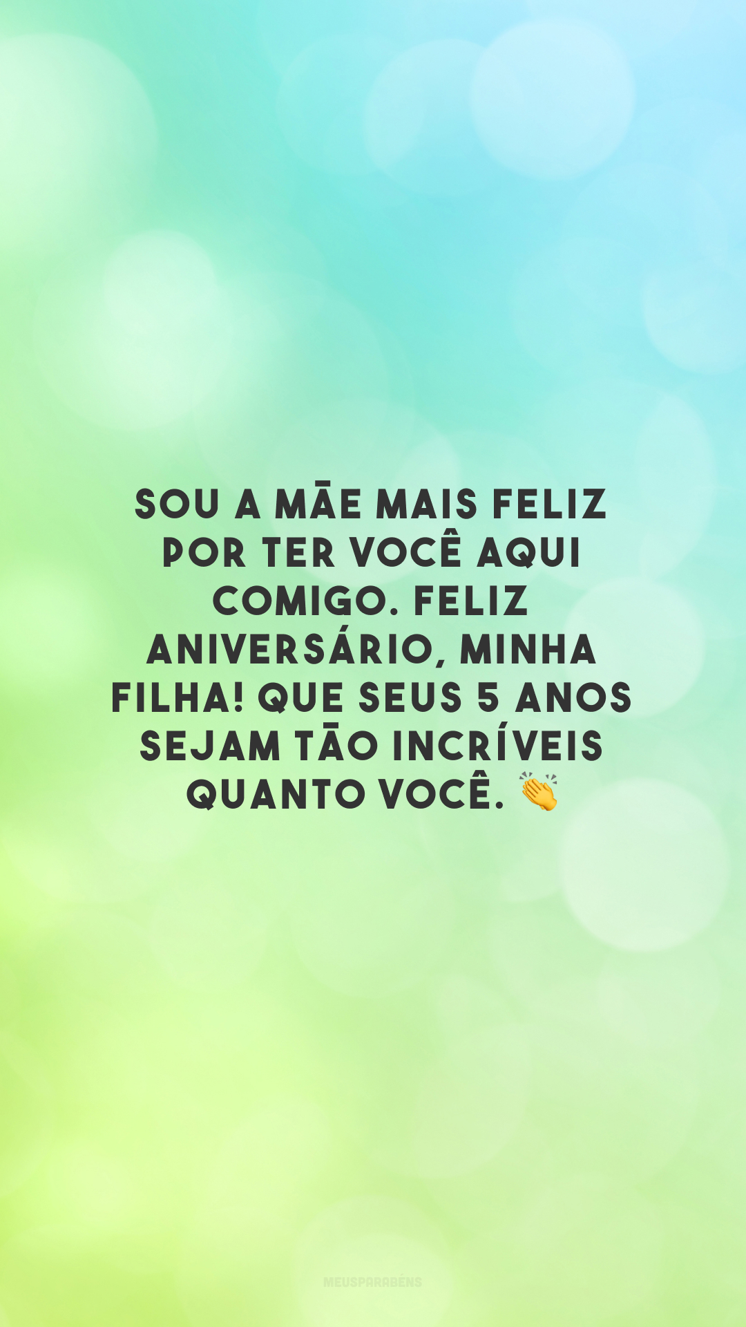 Sou a mãe mais feliz por ter você aqui comigo. Feliz aniversário, minha filha! Que seus 5 anos sejam tão incríveis quanto você. 👏