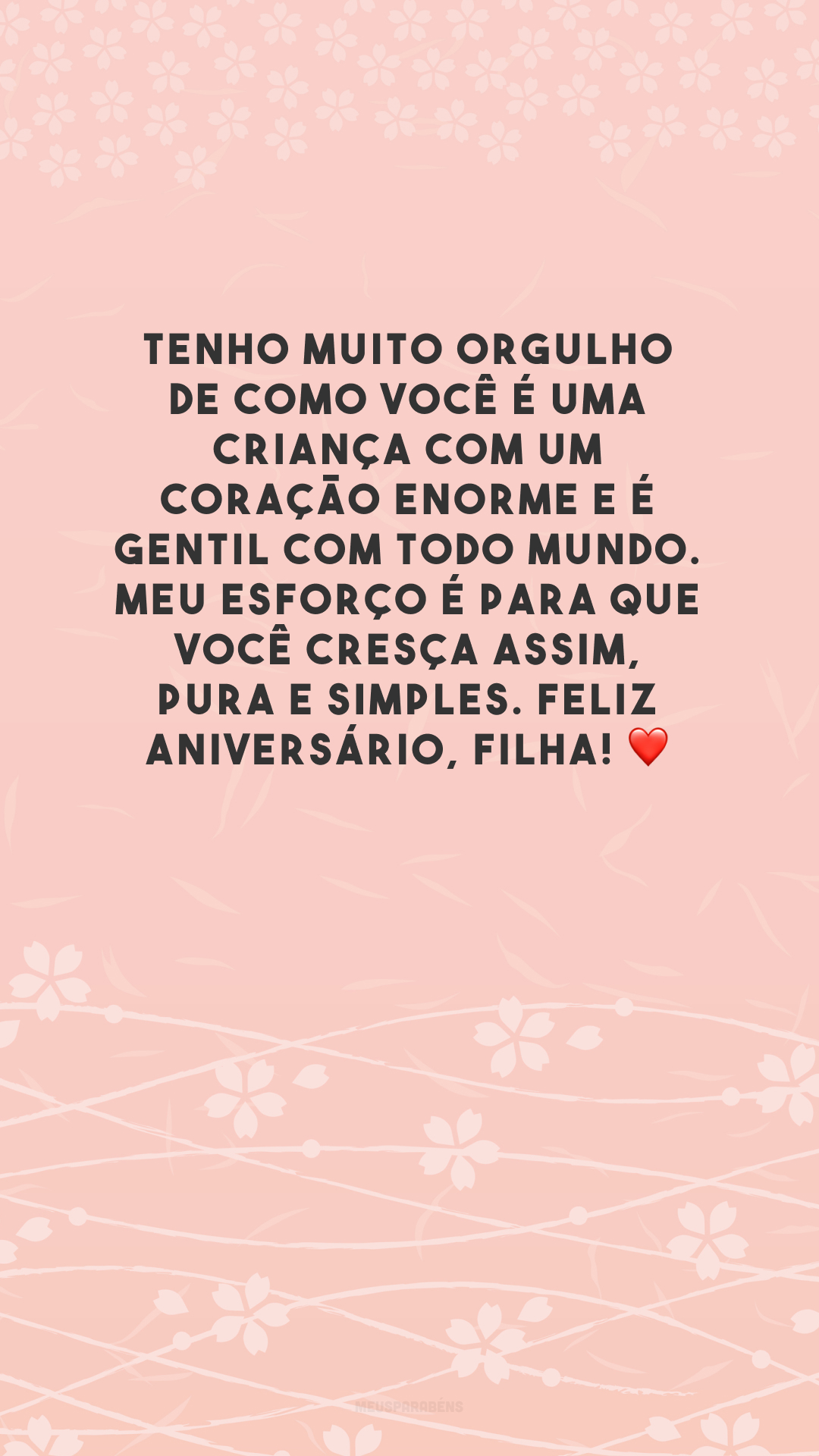 Tenho muito orgulho de como você é uma criança com um coração enorme e é gentil com todo mundo. Meu esforço é para que você cresça assim, pura e simples. Feliz aniversário, filha! ❤️