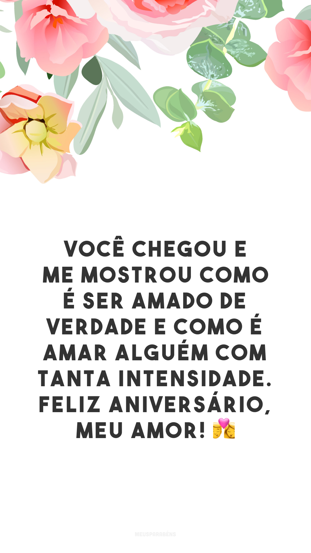 Você chegou e me mostrou como é ser amado de verdade e como é amar alguém com tanta intensidade. Feliz aniversário, meu amor! 👩‍❤️‍💋‍👨