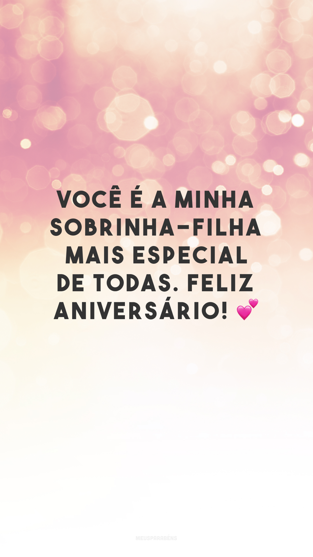 Você é a minha sobrinha-filha mais especial de todas. Feliz aniversário! 💕