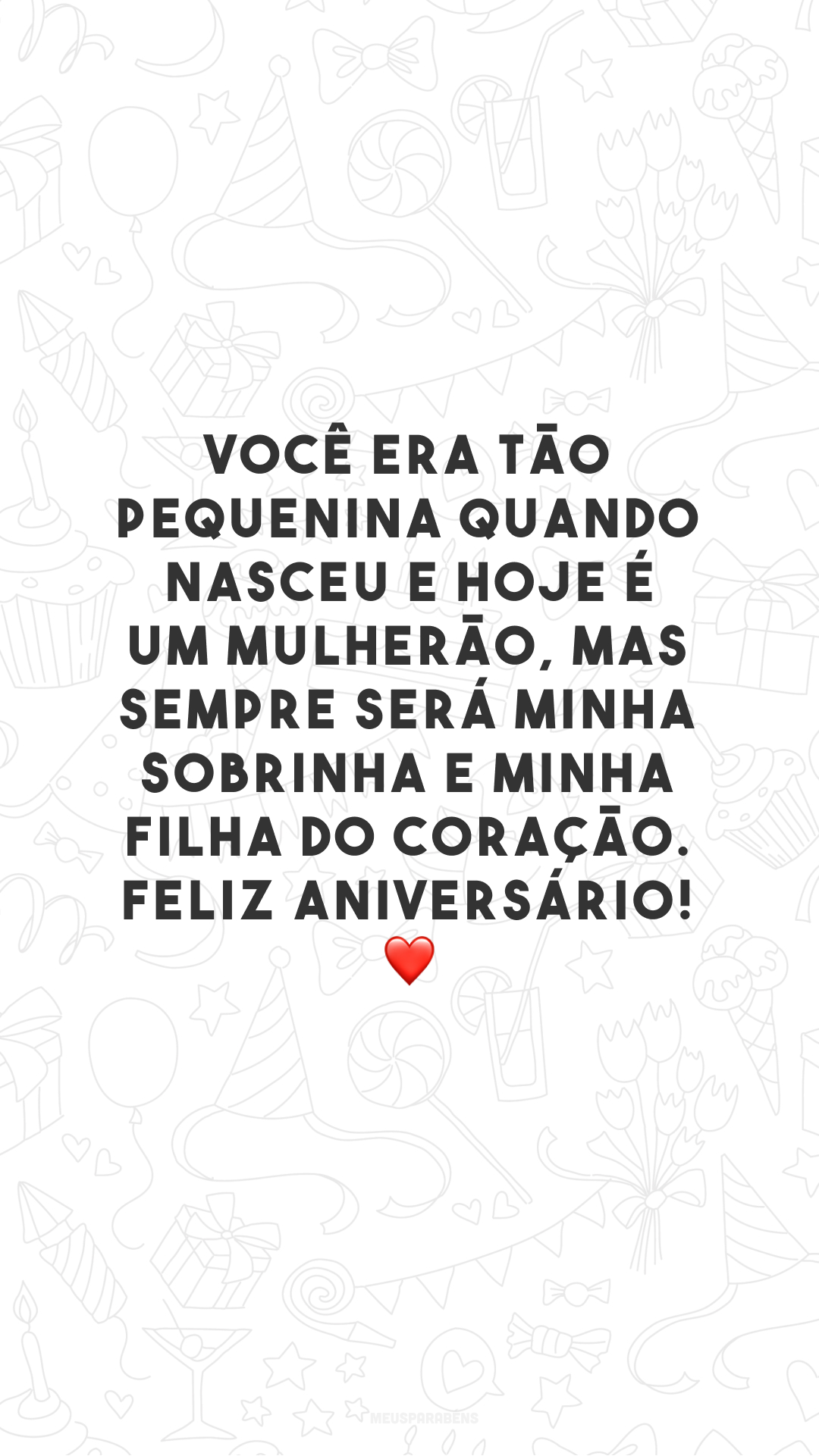 Você era tão pequenina quando nasceu e hoje é um mulherão, mas sempre será minha sobrinha e minha filha do coração. Feliz aniversário! ❤