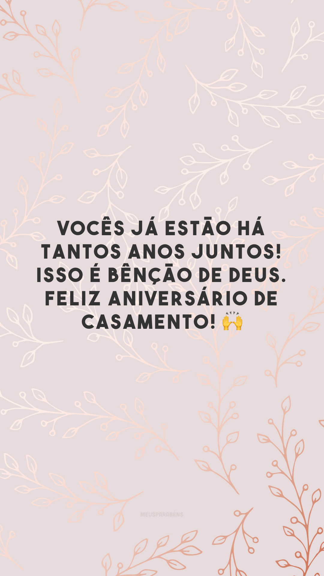 Vocês já estão há tantos anos juntos! Isso é bênção de Deus. Feliz aniversário de casamento! 🙌