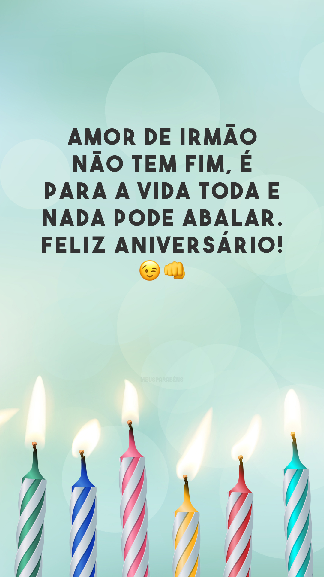 Amor de irmão não tem fim, é para a vida toda e nada pode abalar. Feliz aniversário! 😉👊