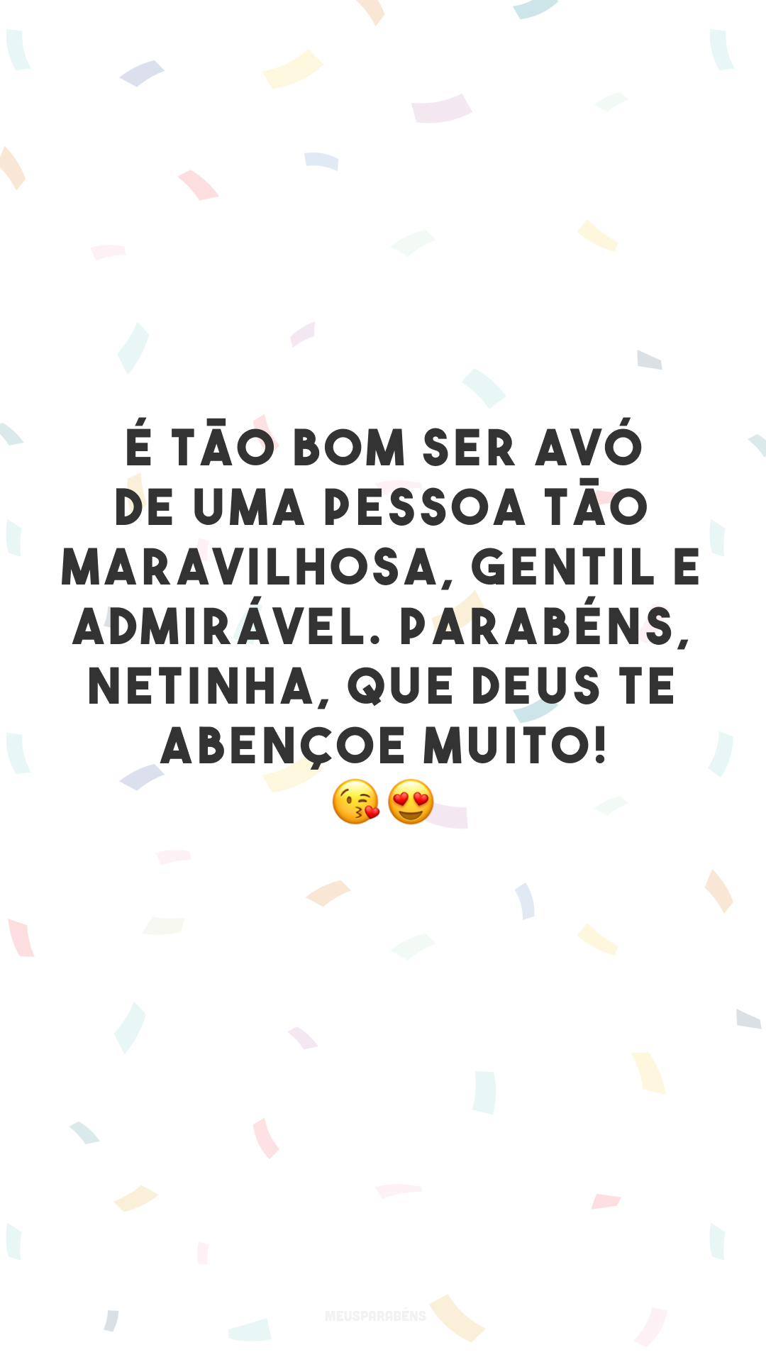 É tão bom ser avó de uma pessoa tão maravilhosa, gentil e admirável. Parabéns, netinha, que Deus te abençoe muito! 😘😍