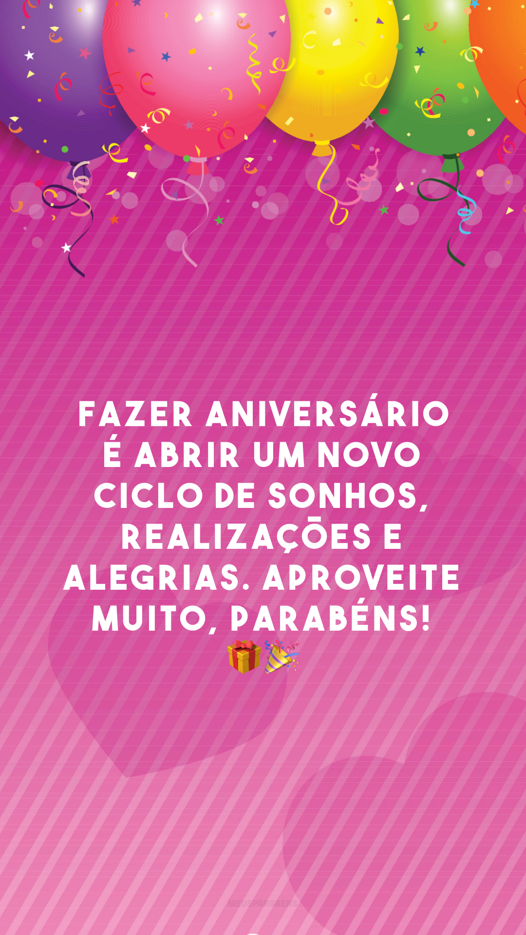 Fazer aniversário é abrir um novo ciclo de sonhos, realizações e alegrias. Aproveite muito, parabéns! 🎁🎉