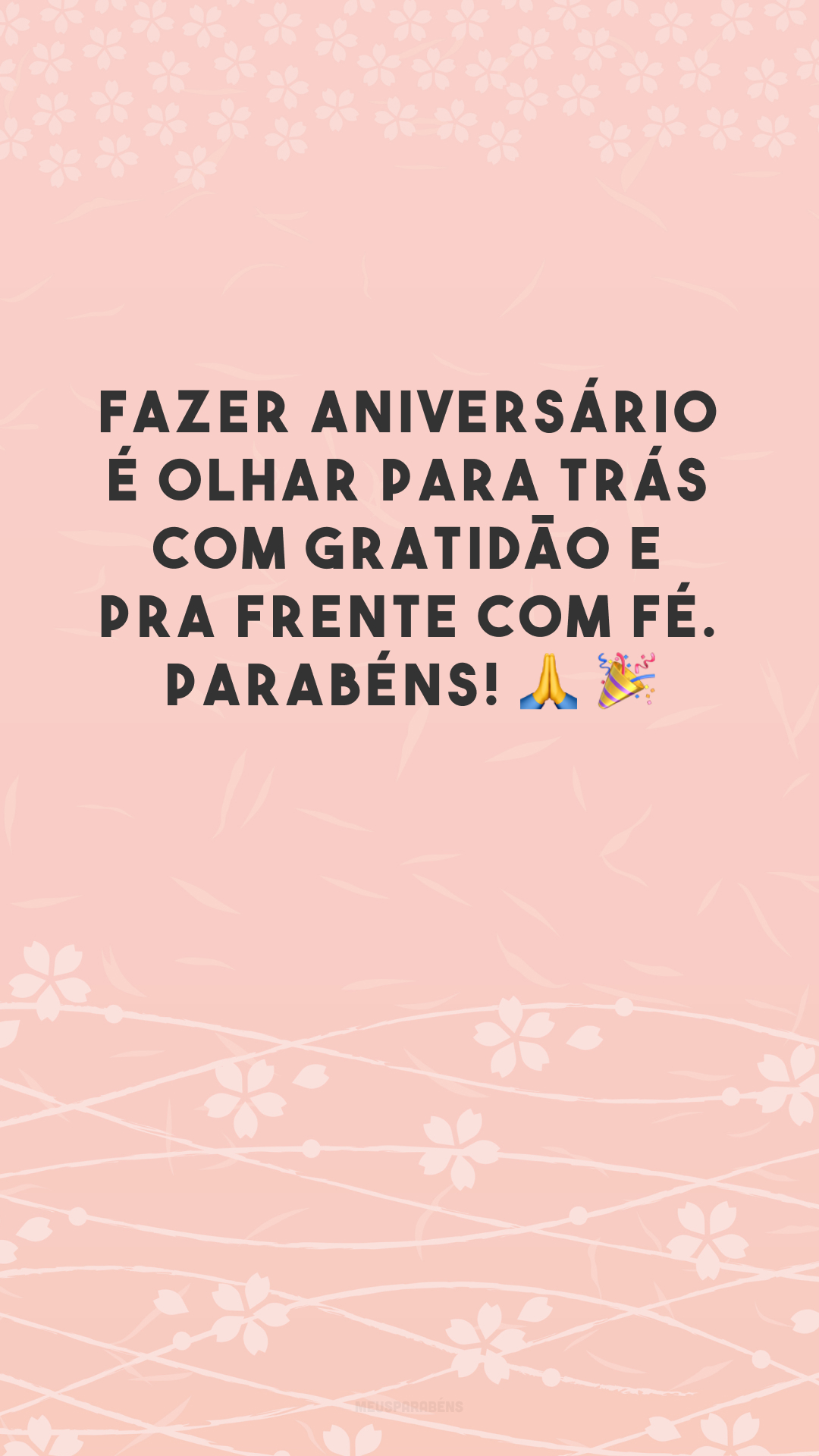 Fazer aniversário é olhar para trás com gratidão e pra frente com fé. Parabéns! 🙏🎉