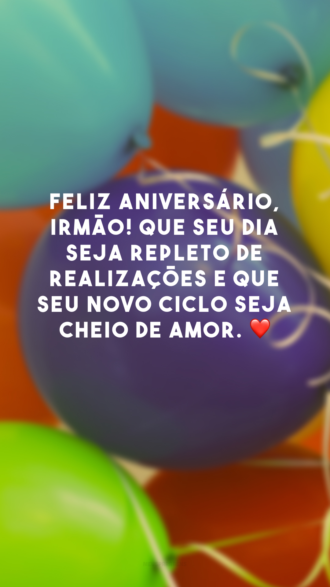 Feliz aniversário, irmão! Que seu dia seja repleto de realizações e que seu novo ciclo seja cheio de amor. ❤