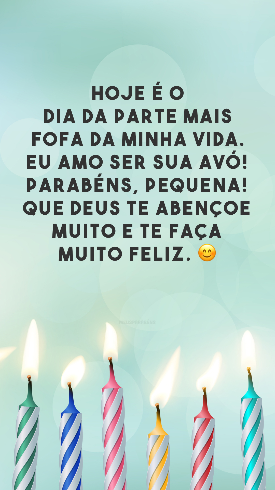 Hoje é o dia da parte mais fofa da minha vida. Eu amo ser sua avó! Parabéns, pequena! Que Deus te abençoe muito e te faça muito feliz. 😊