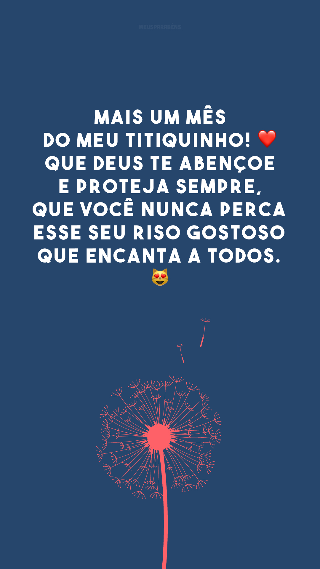 Mais um mês do meu titiquinho! ❤ Que Deus te abençoe e proteja sempre, que você nunca perca esse seu riso gostoso que encanta a todos. 😻