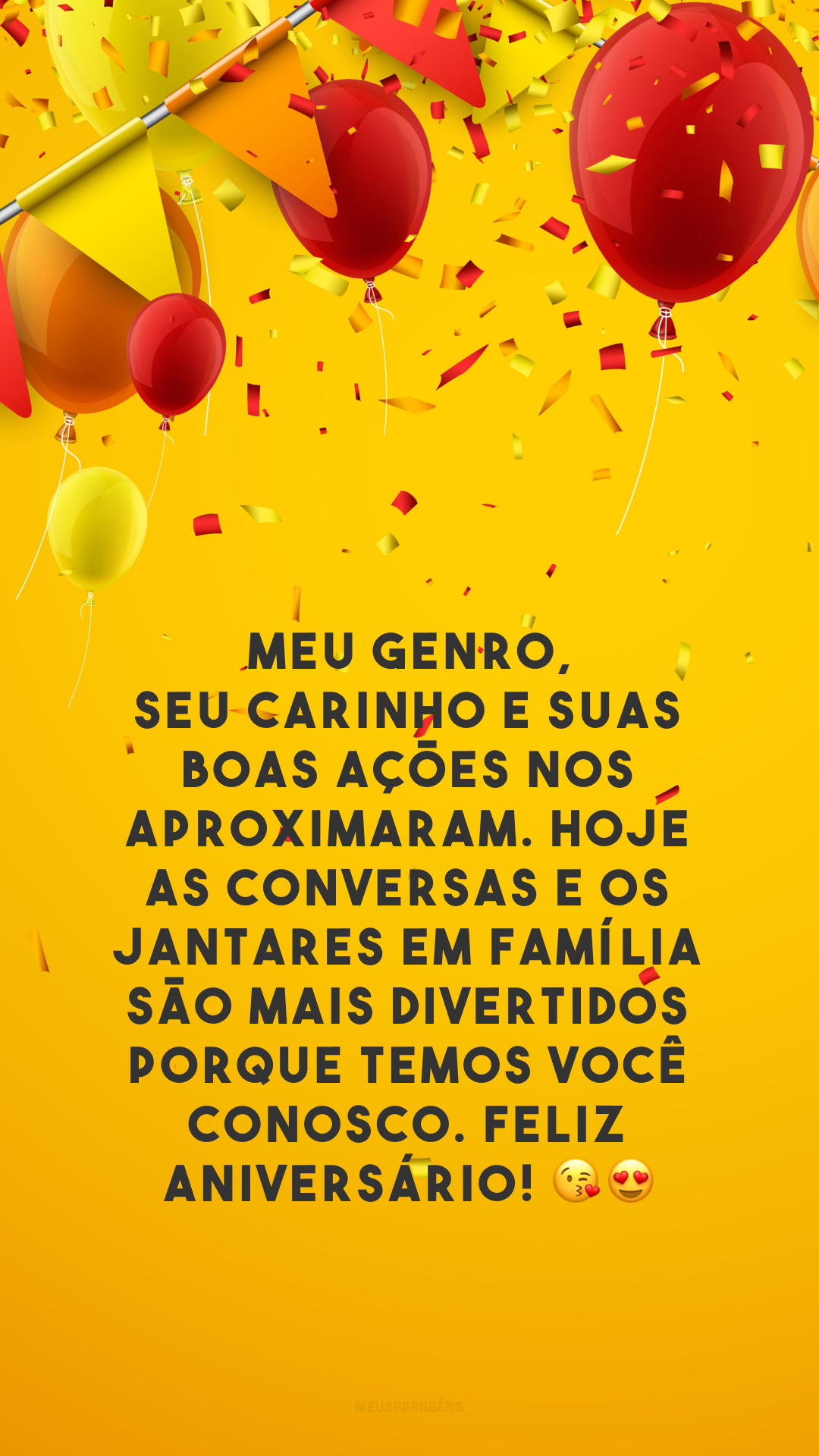 Meu genro, seu carinho e suas boas ações nos aproximaram. Hoje as conversas e os jantares em família são mais divertidos porque temos você conosco. Feliz aniversário! 😘😍