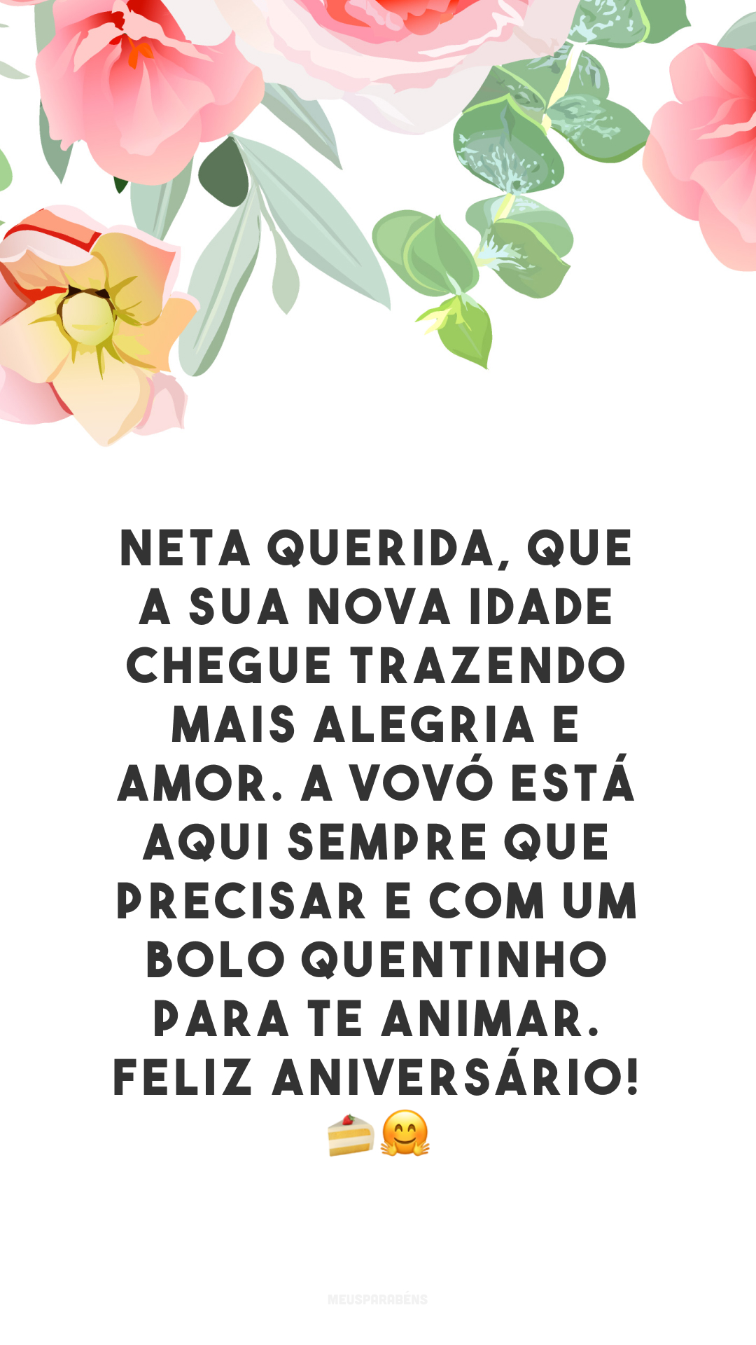 Neta querida, que a sua nova idade chegue trazendo mais alegria e amor. A vovó está aqui sempre que precisar e com um bolo quentinho para te animar. Feliz aniversário! 🍰🤗