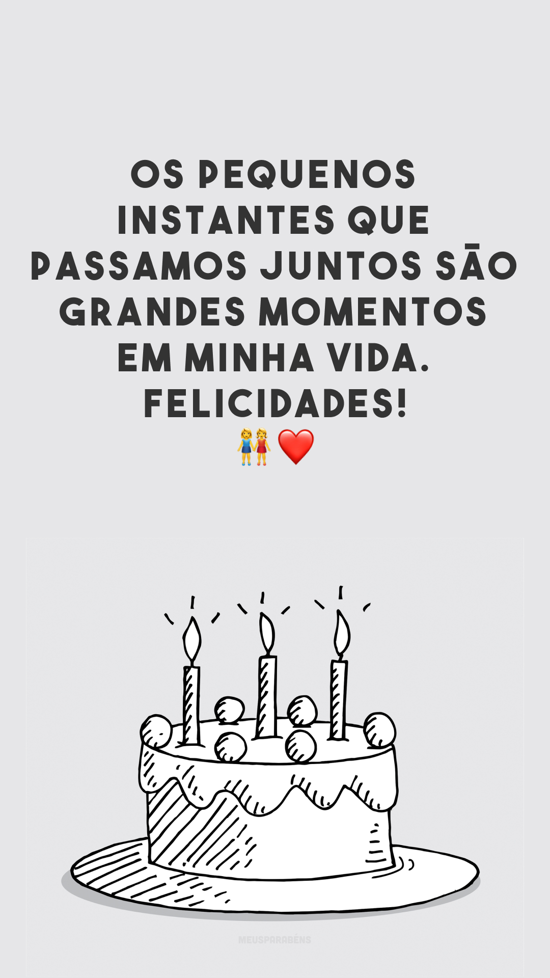 Os pequenos instantes que passamos juntas são grandes momentos em minha vida. Felicidades! 👭 ❤