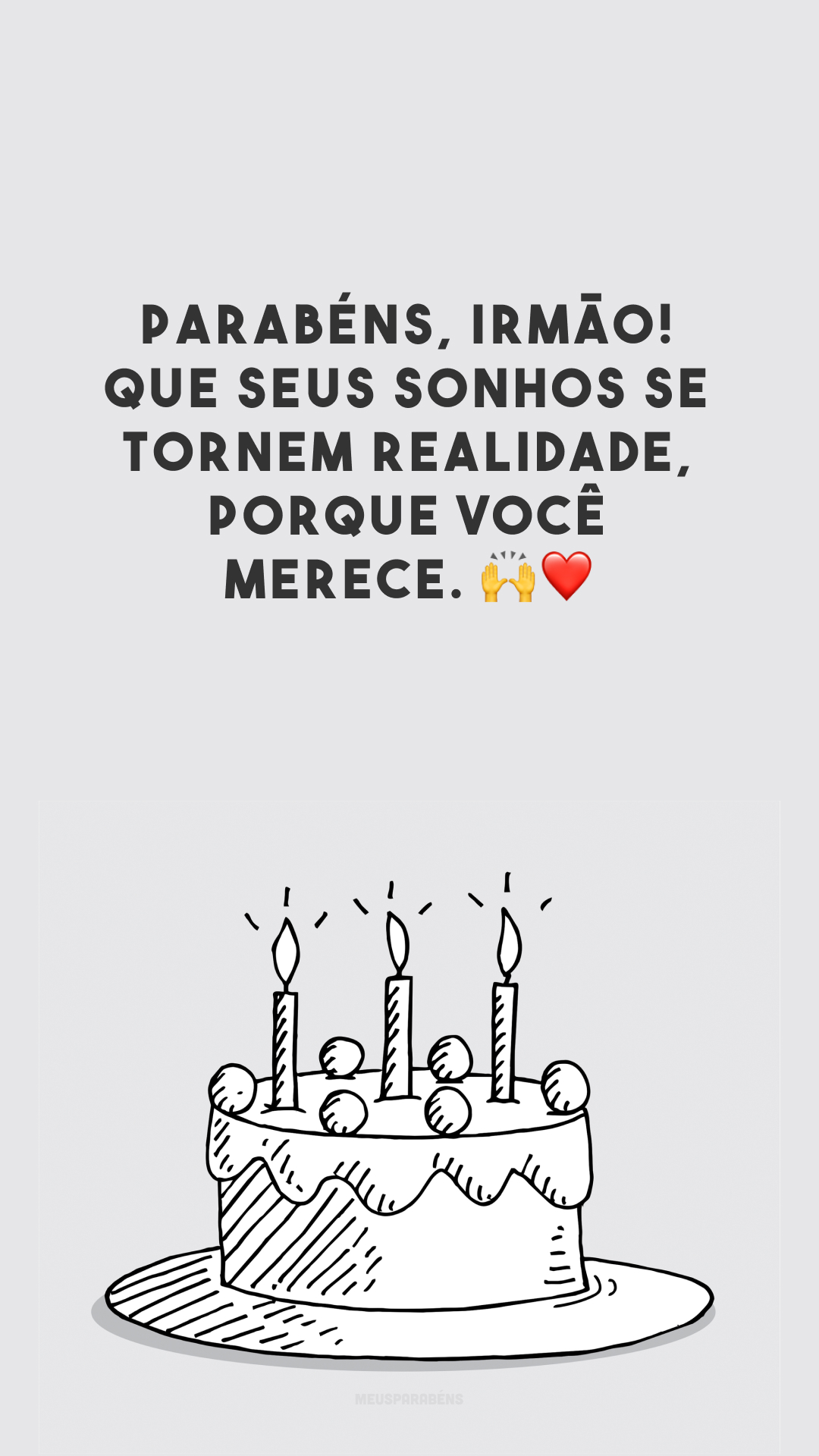 Parabéns, irmão! Que seus sonhos se tornem realidade, porque você merece. 🙌❤