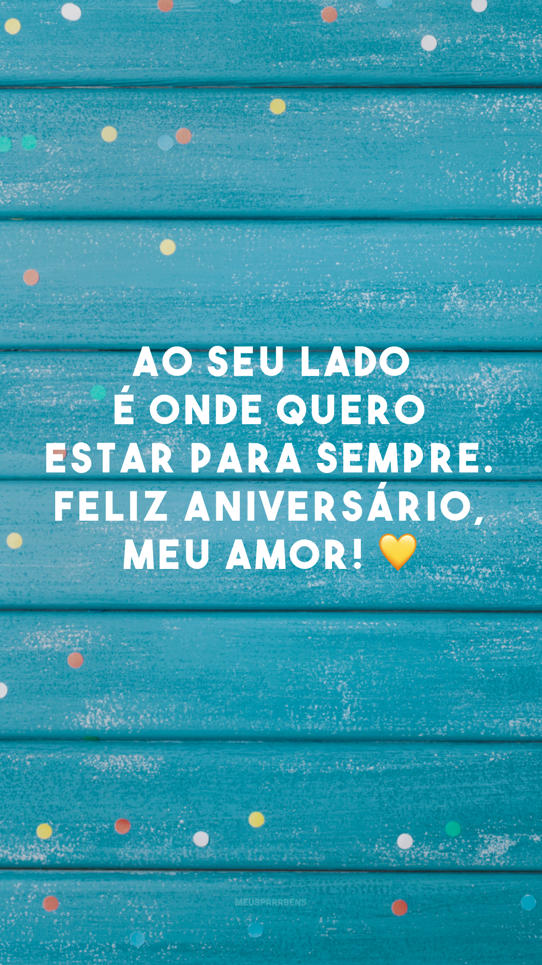 Ao seu lado é onde quero estar para sempre. Feliz aniversário, meu amor! 💛