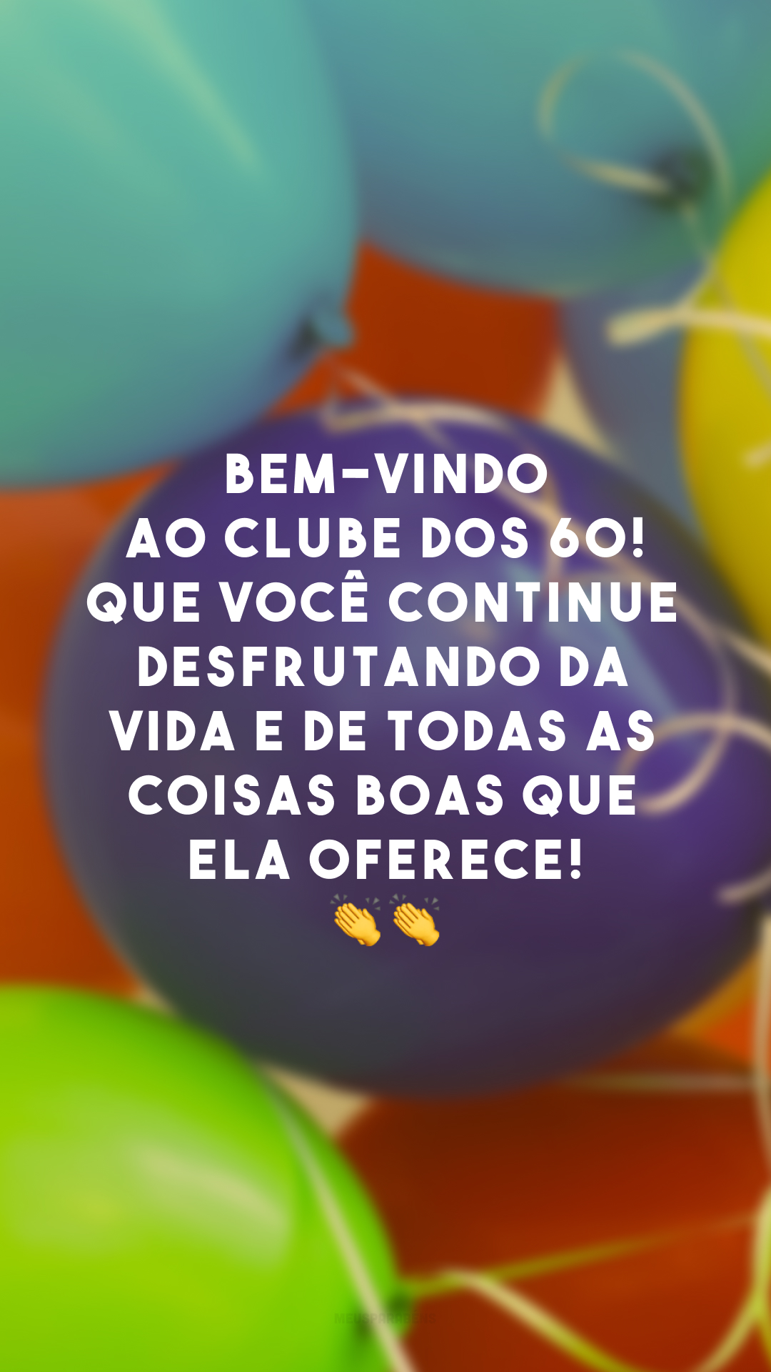 Bem-vindo ao clube dos 60! Que você continue desfrutando da vida e de todas as coisas boas que ela oferece! 👏👏