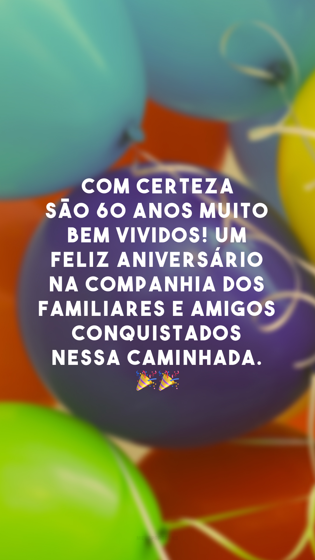Com certeza são 60 anos muito bem vividos! Um feliz aniversário na companhia dos familiares e amigos conquistados nessa caminhada. 🎉🎉