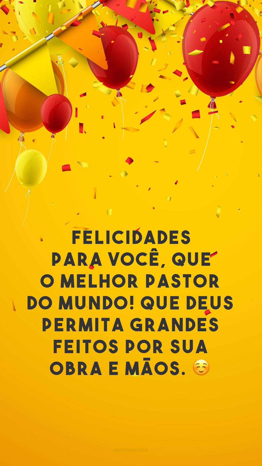 Felicidades para você, que é o melhor pastor do mundo! Que Deus permita grandes feitos por sua obra e mãos. ☺️