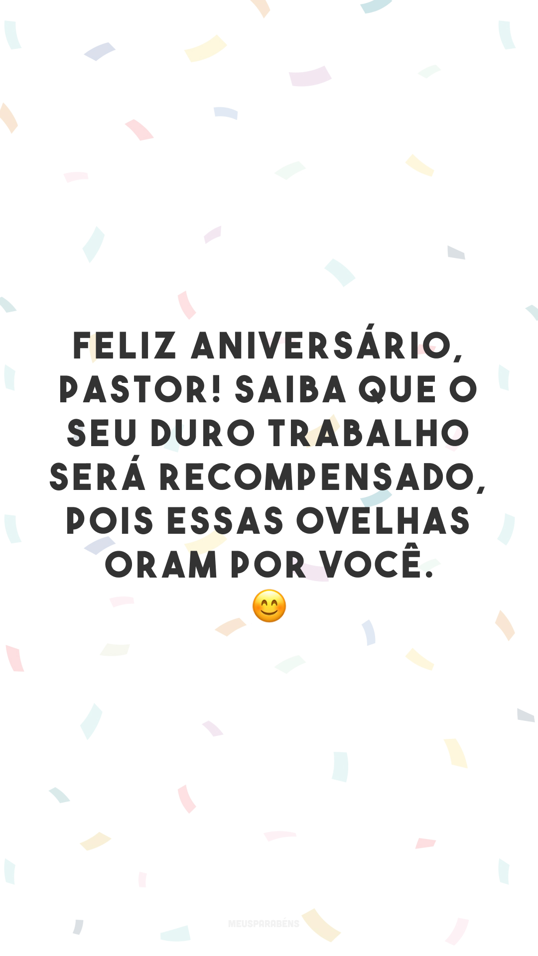 Feliz aniversário, pastor! Saiba que o seu duro trabalho será recompensado, pois essas ovelhas oram por você. 😊