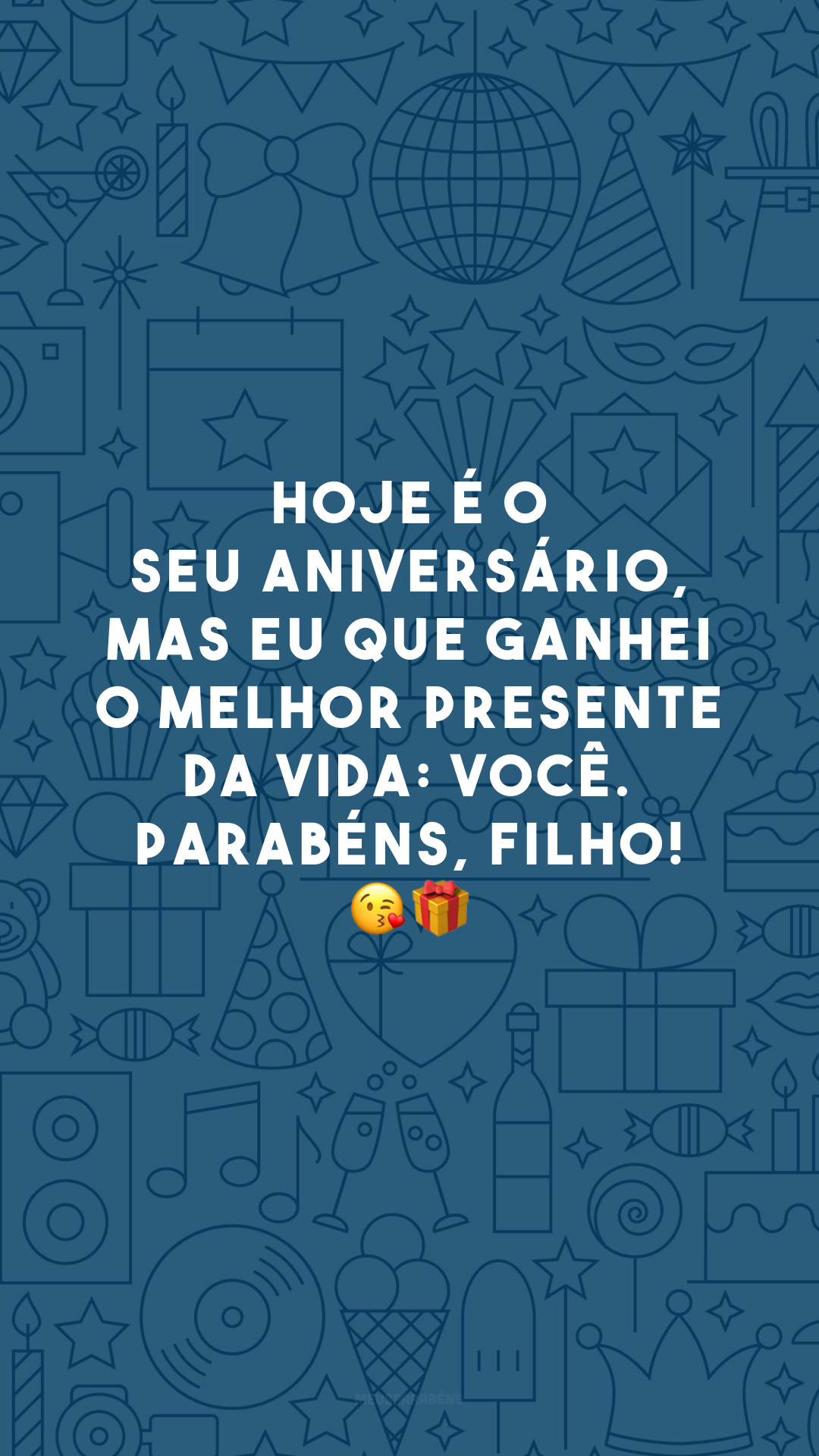 Hoje é o seu aniversário, mas eu que ganhei o melhor presente da vida: você. Parabéns, filho! 😘🎁