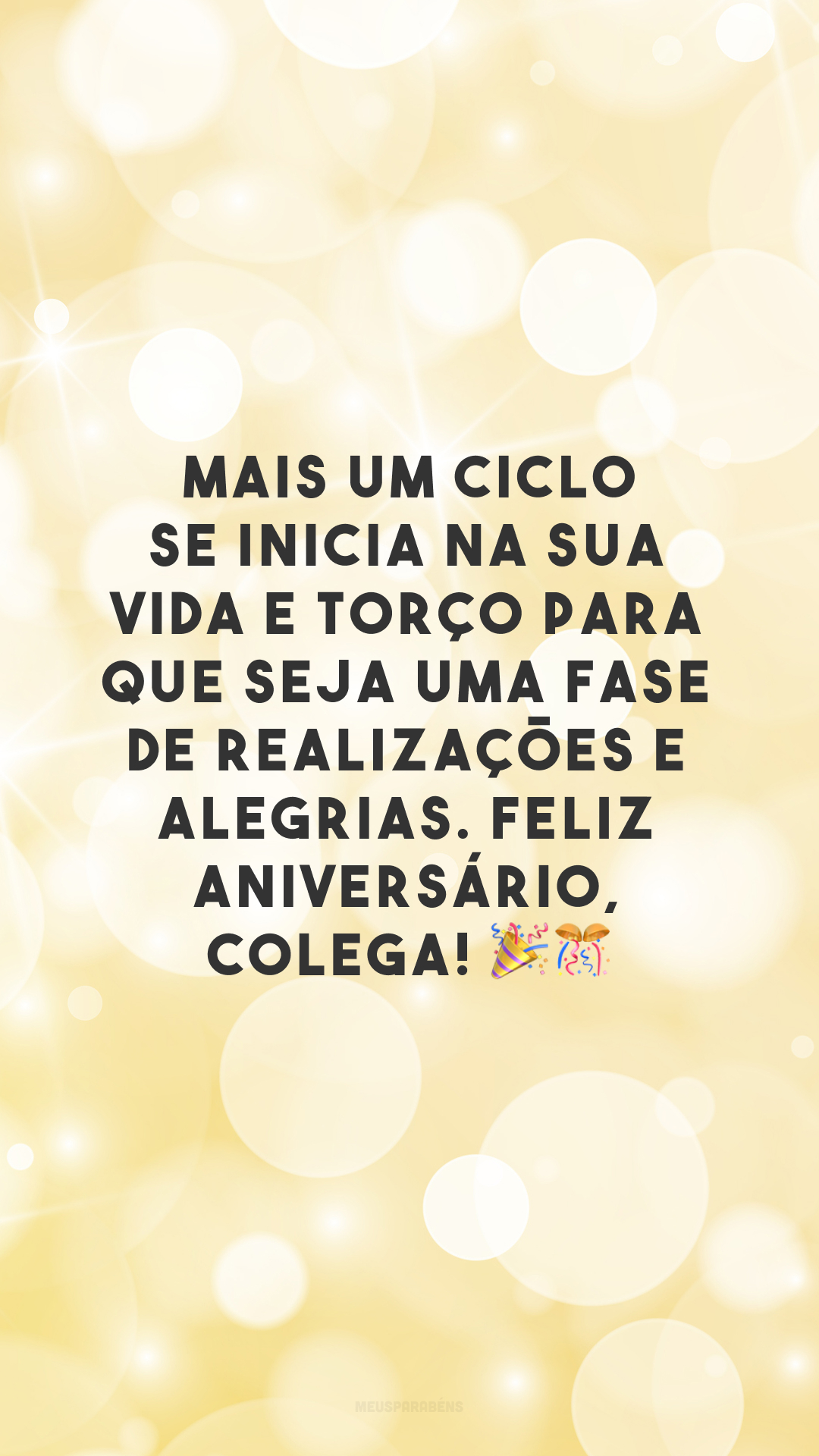 Mais um ciclo se inicia na sua vida e torço para que seja uma fase de realizações e alegrias. Feliz aniversário, colega! 🎉🎊