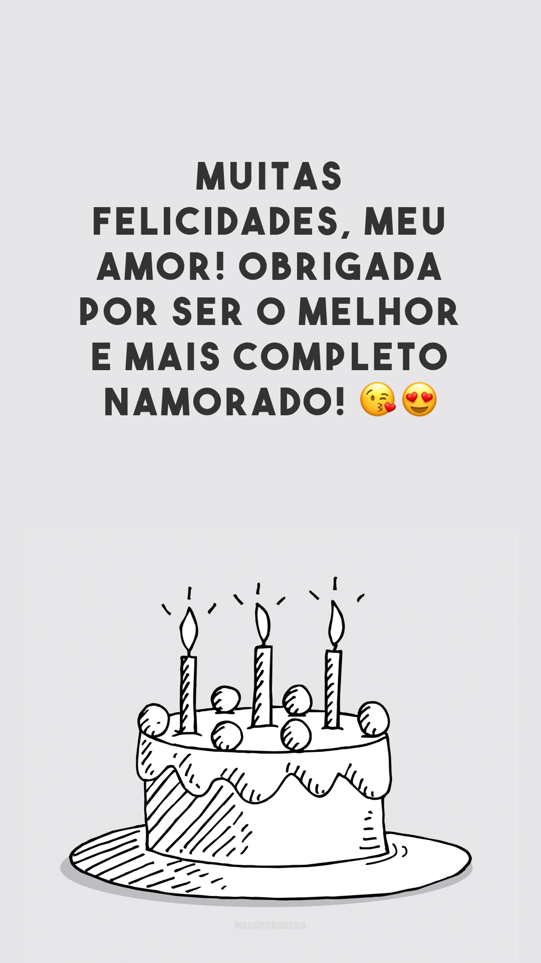 Muitas felicidades, meu amor! Obrigada por ser o melhor e mais completo namorado! 😘😍